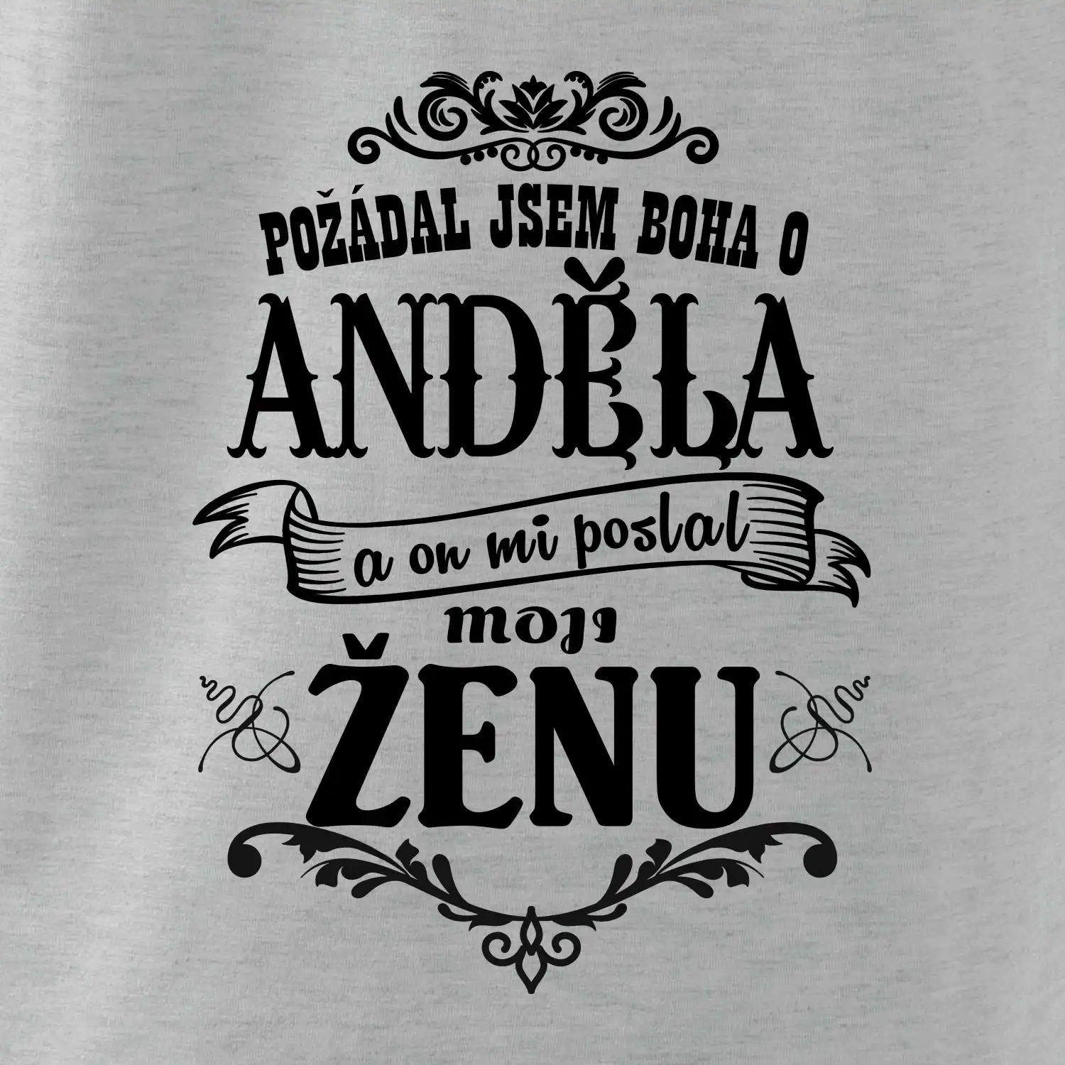 Požádal jsem boha o anděla a on mi poslal moji ženu