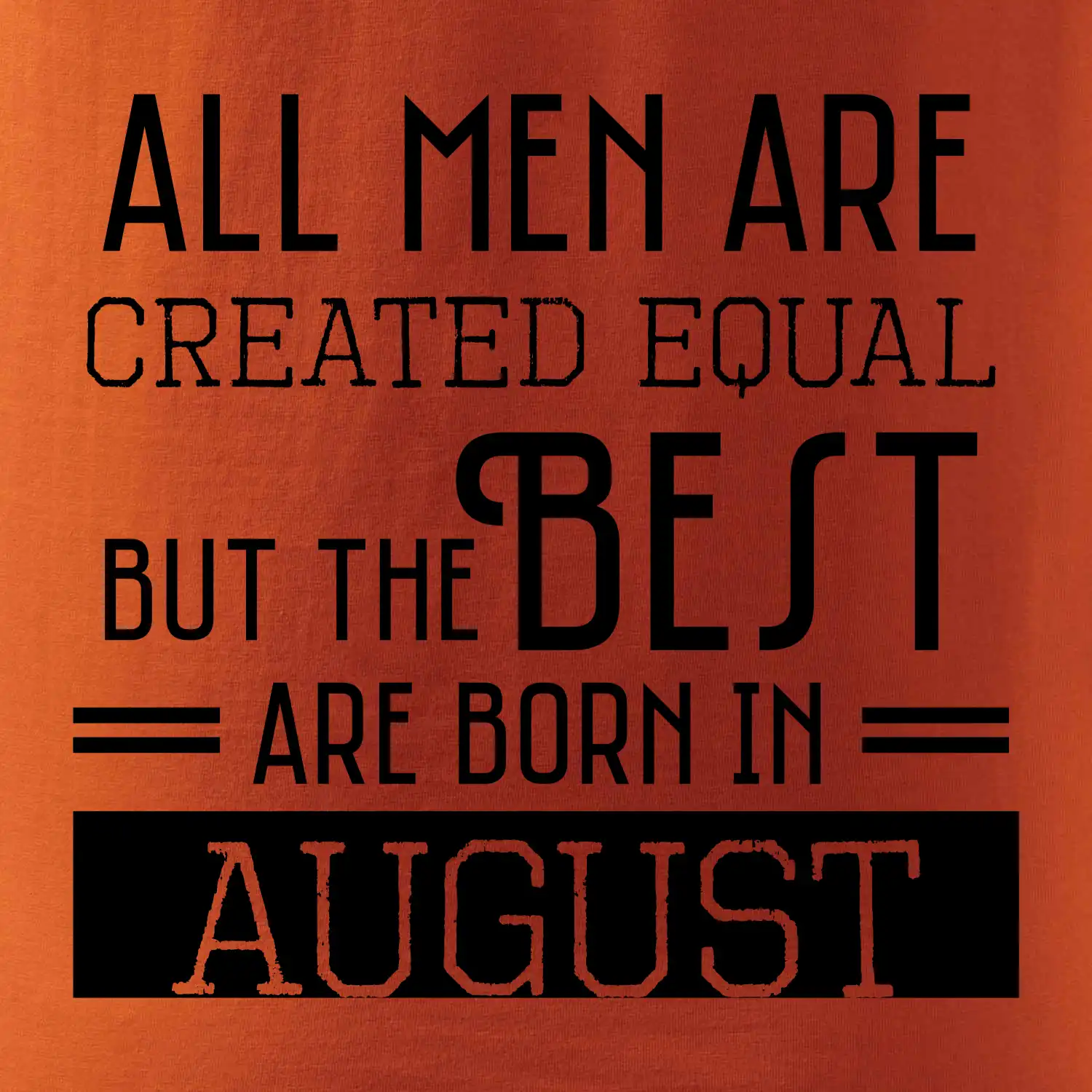 All men are created equal august