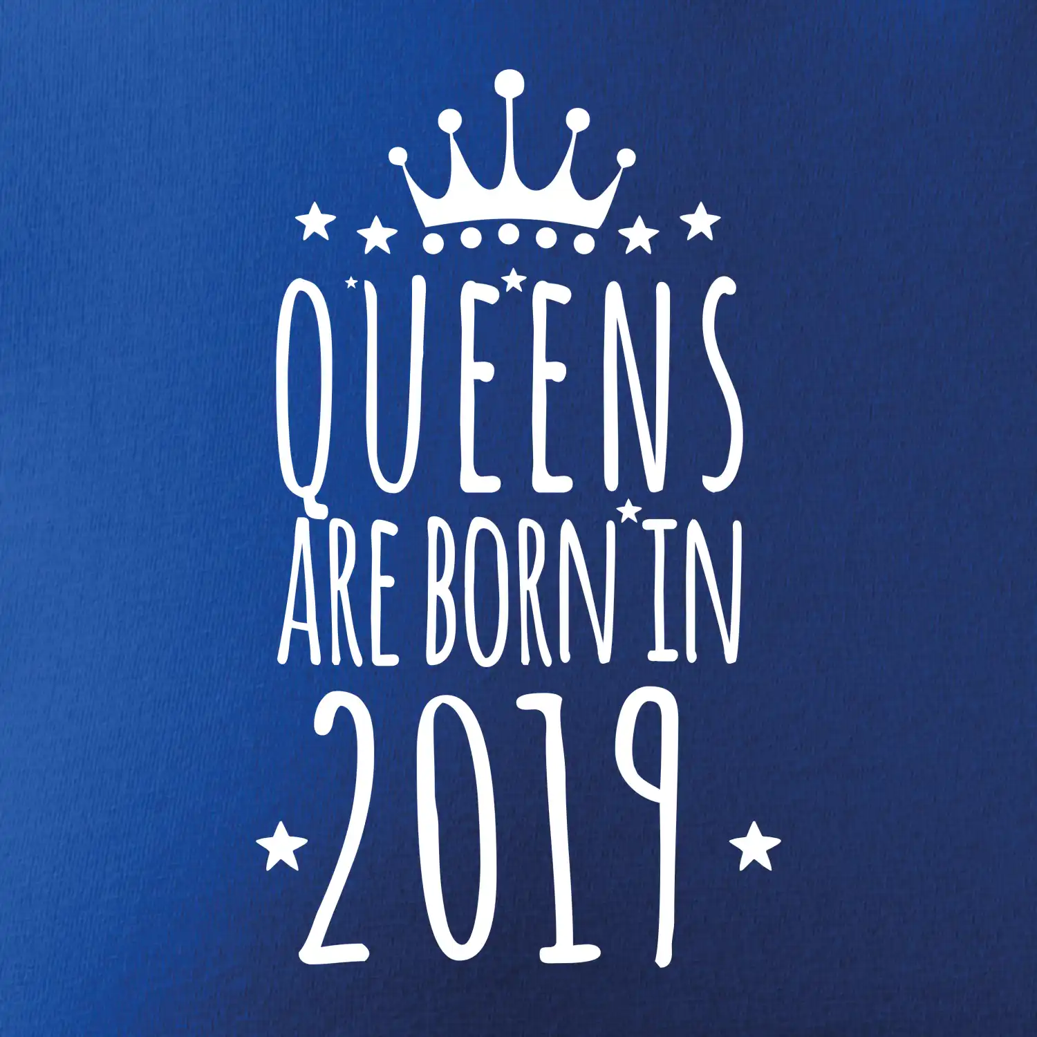 Queens are born in 2019
