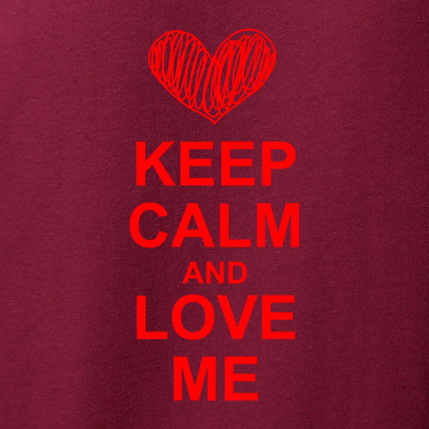 Keep calm and love me