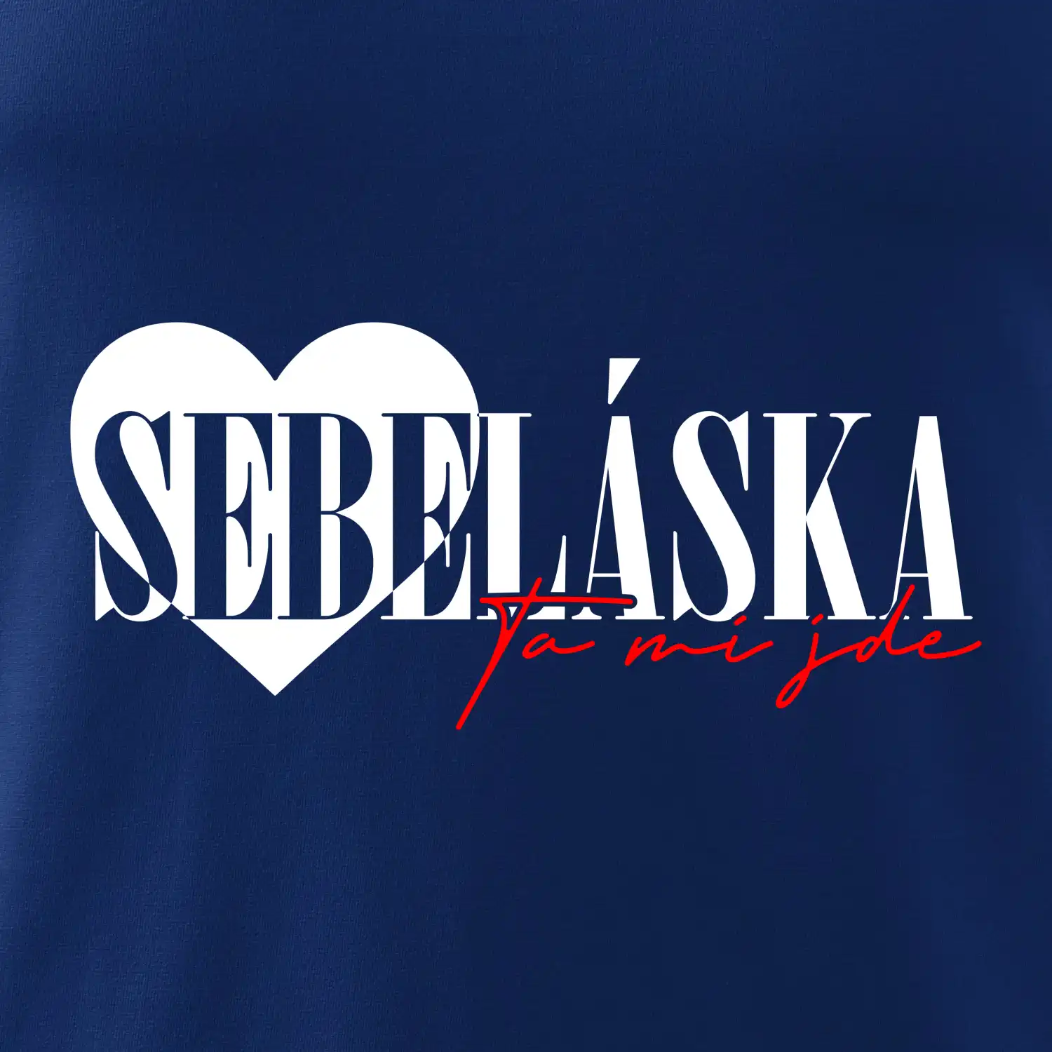 Sebeláska ta mi jde