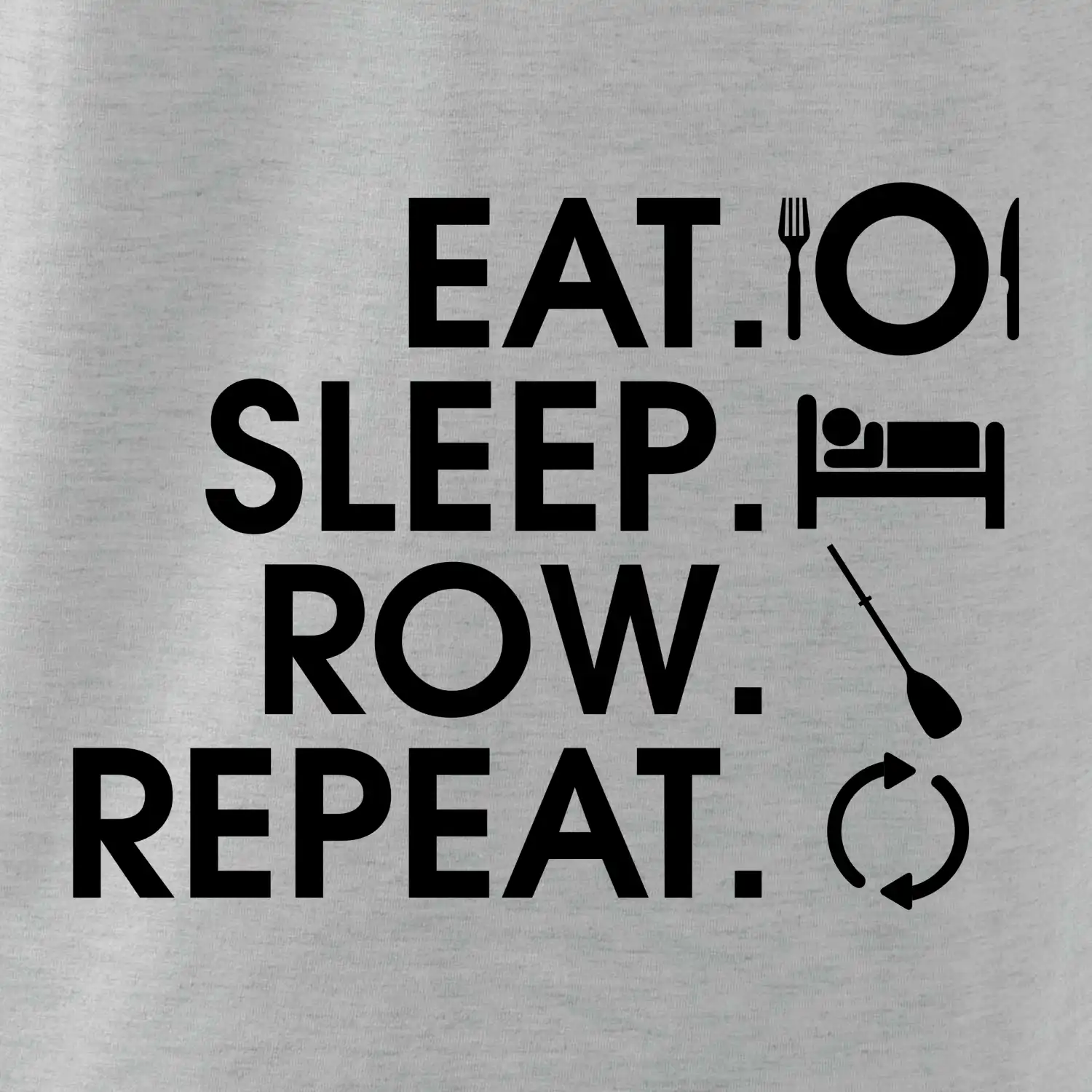 Eat sleep row repeat
