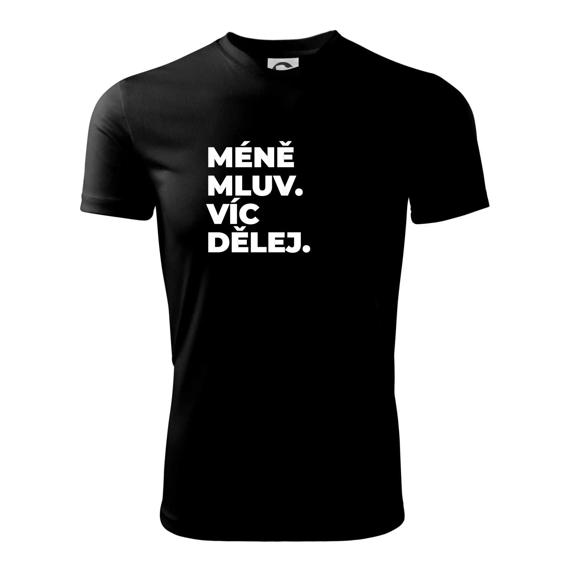 MÉNĚ MLUV. VÍC DĚLEJ.