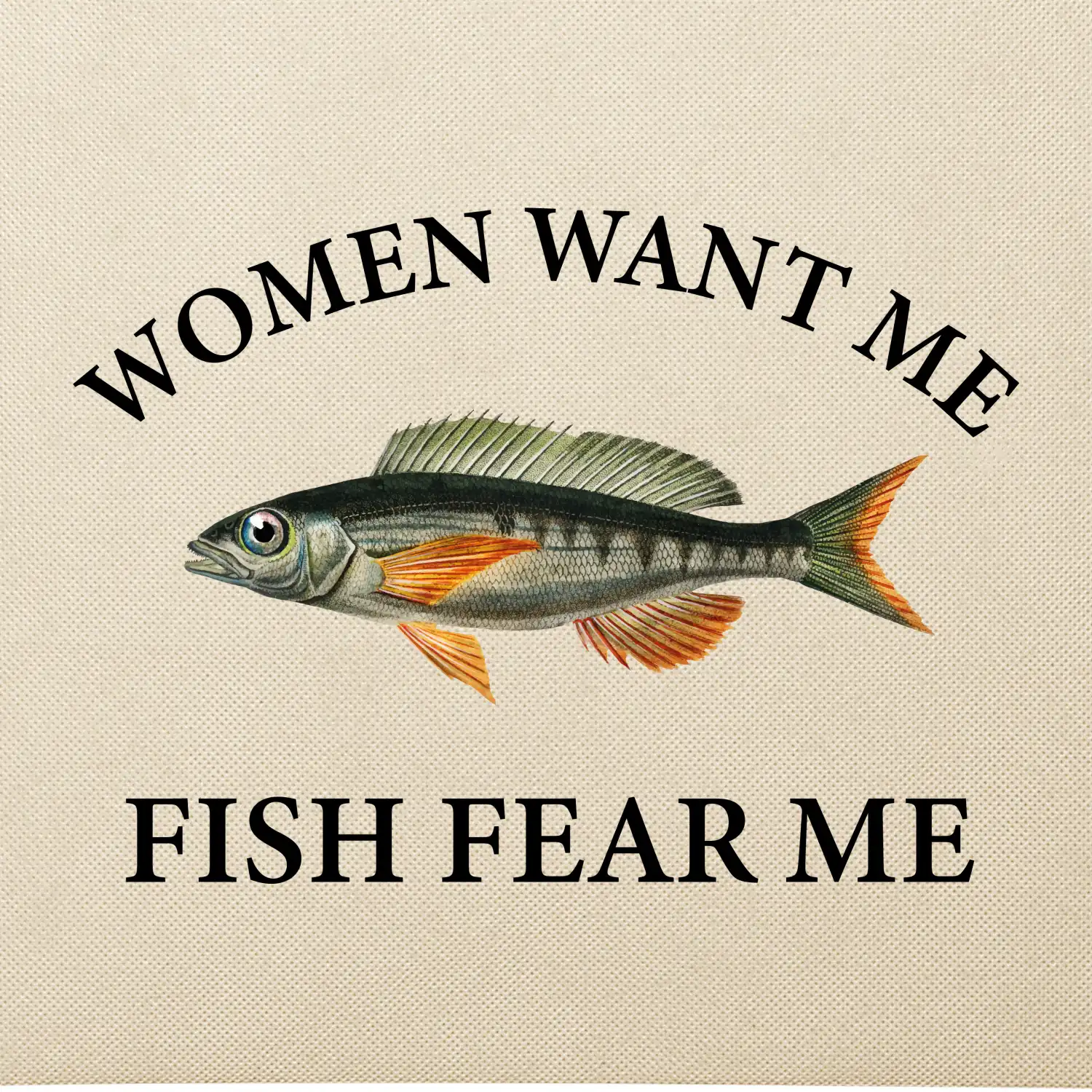 Women want me, fish fear me