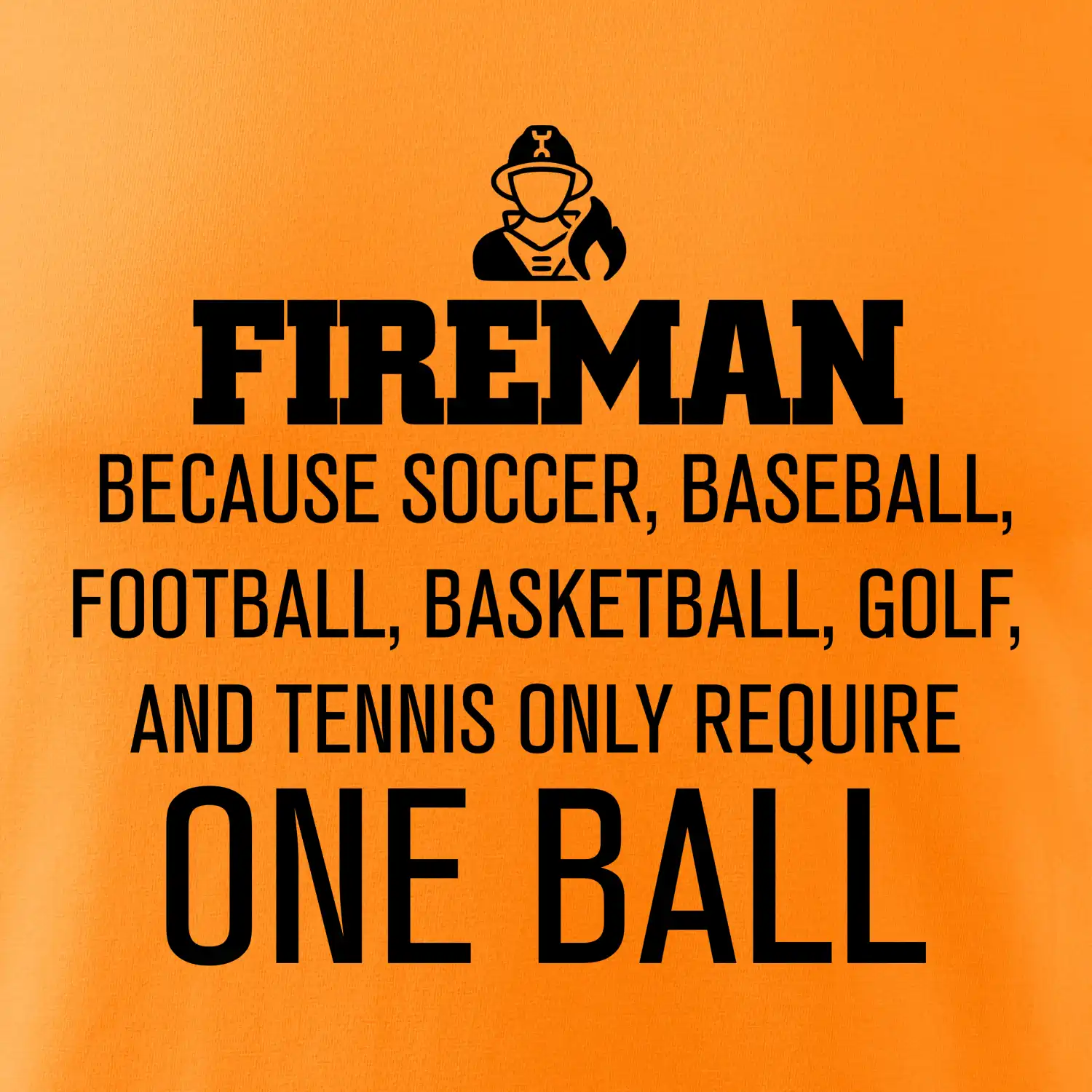 Fireman  beacause one ball