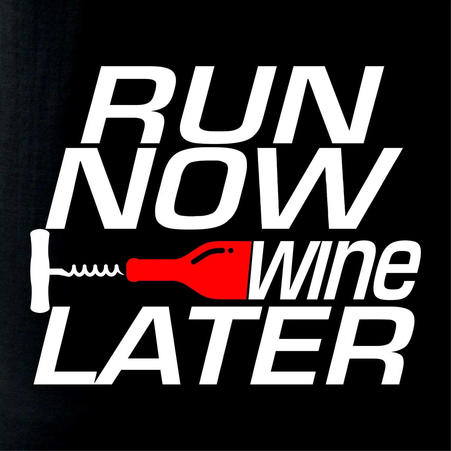 Run now Wine later