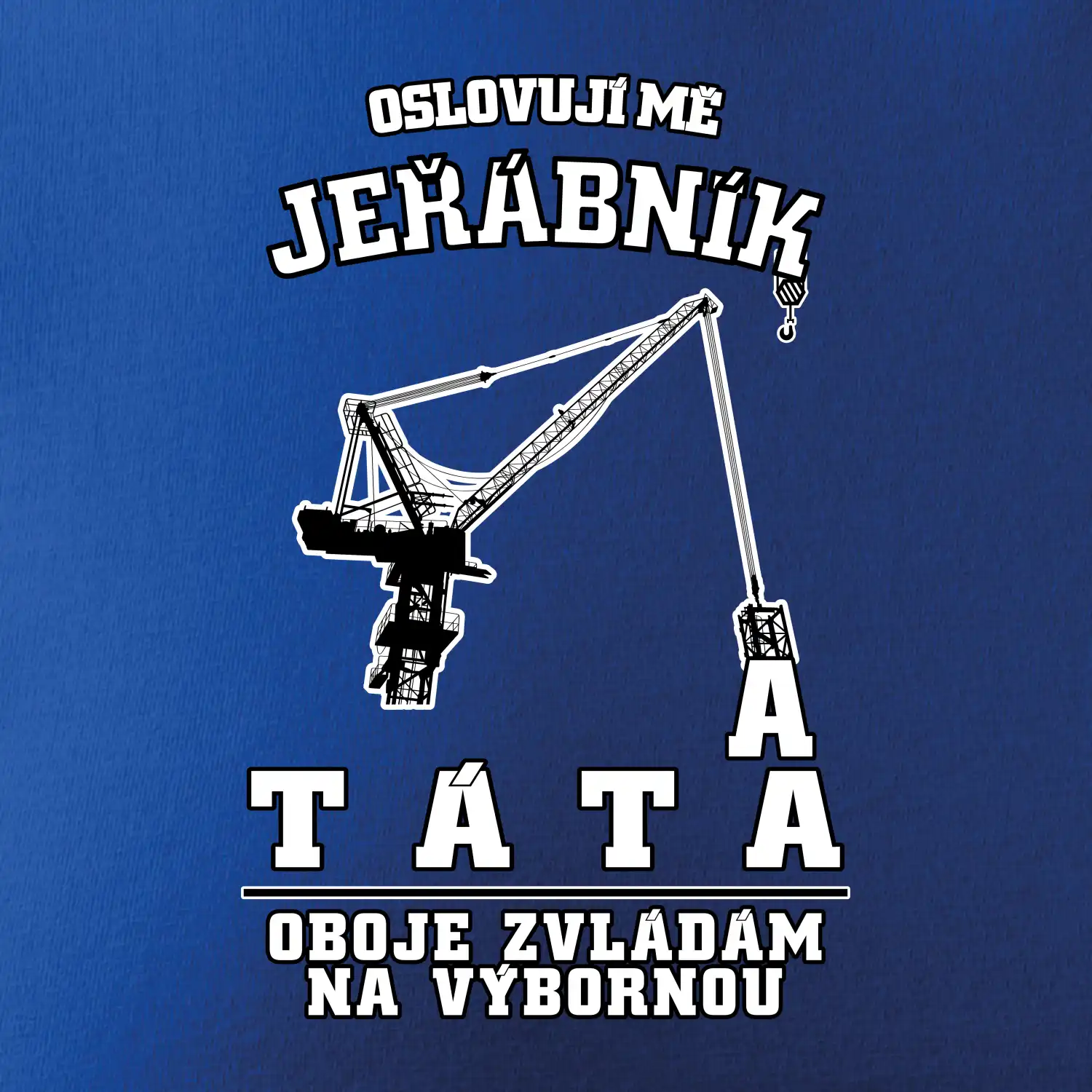 Oslovují mě jeřábník a táta