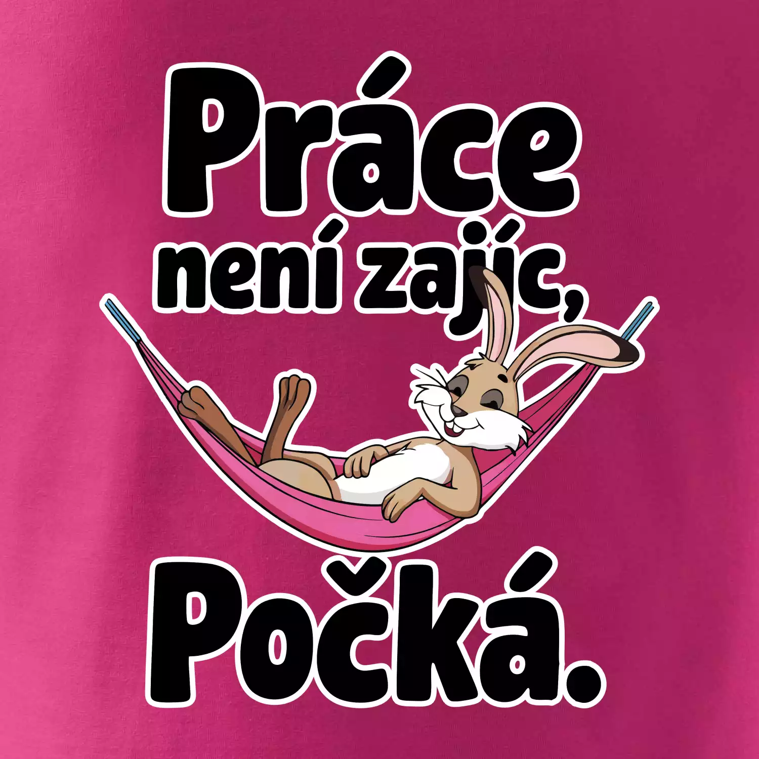 Práce není zajíc, počká.