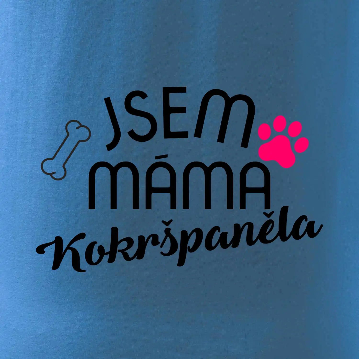 Jsem máma Kokršpěněla