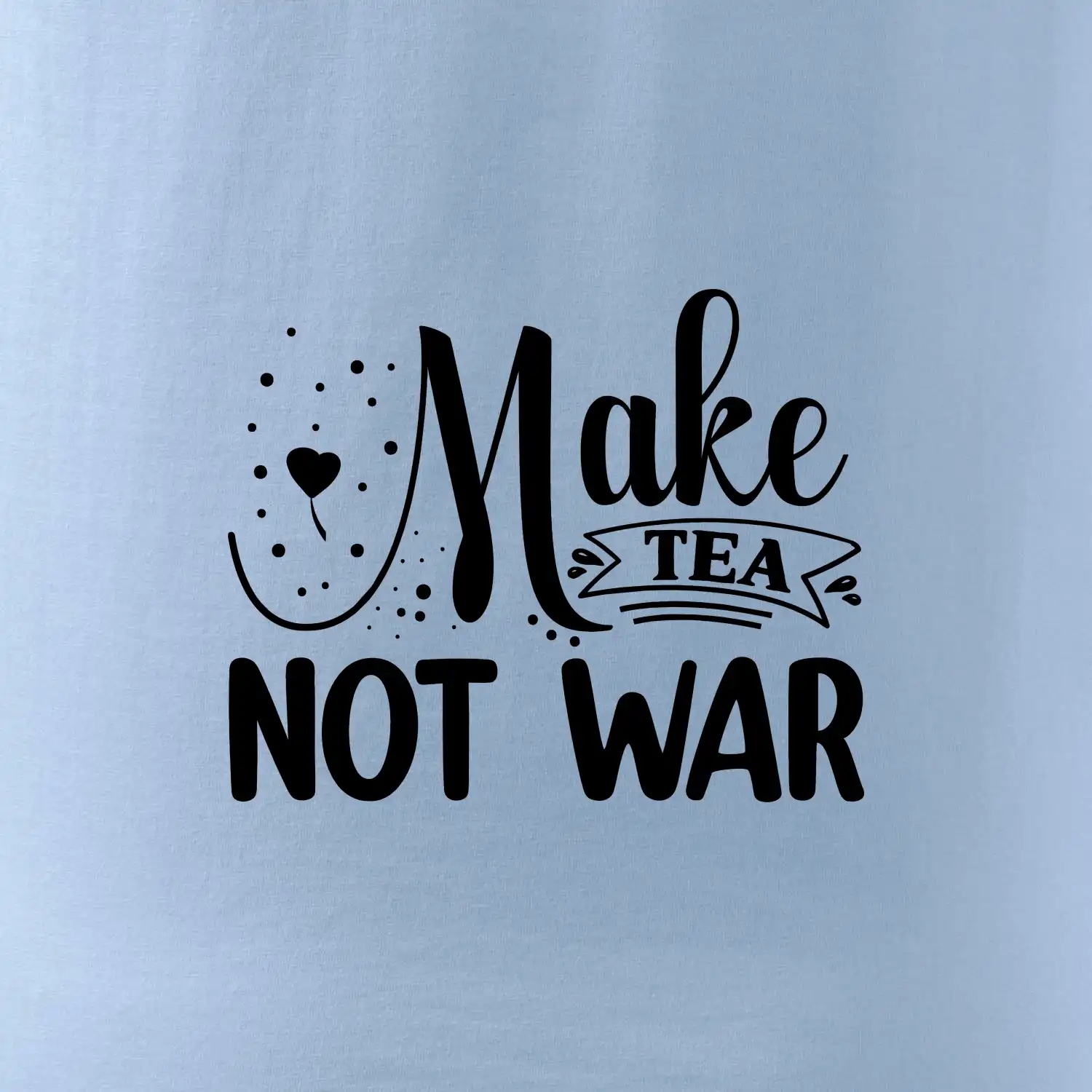 Make tea not war