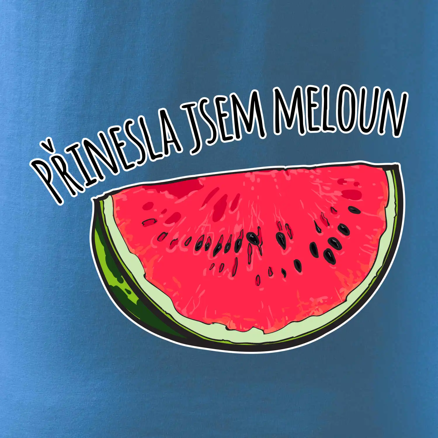 Přinesla jsem meloun