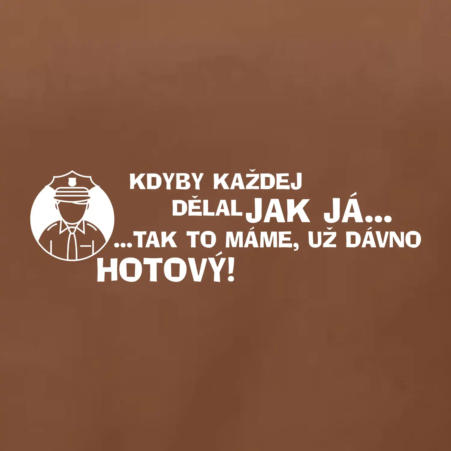Policista - kdyby každej dělal jak já, tak to máme už dávno hotový