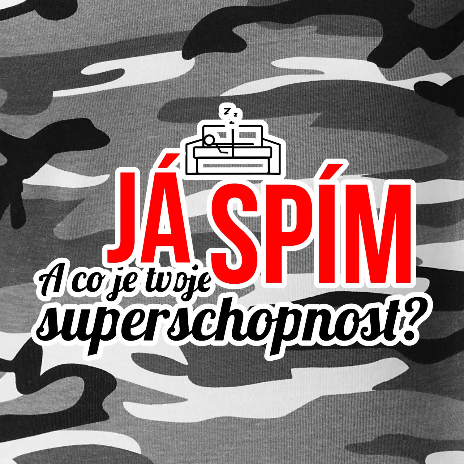 Já spím - tvoje superschopnost? rovný nápis