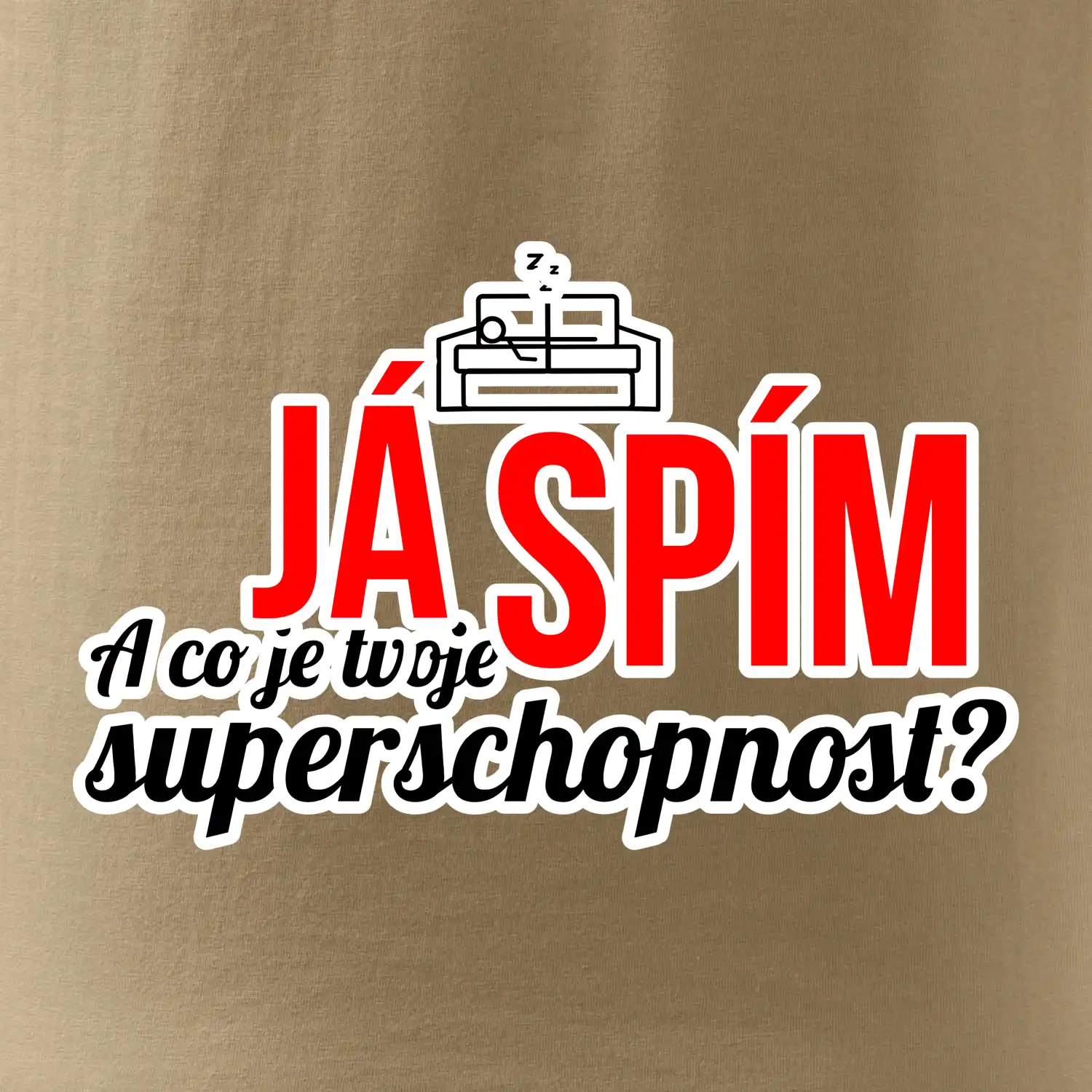 Já spím - tvoje superschopnost? rovný nápis