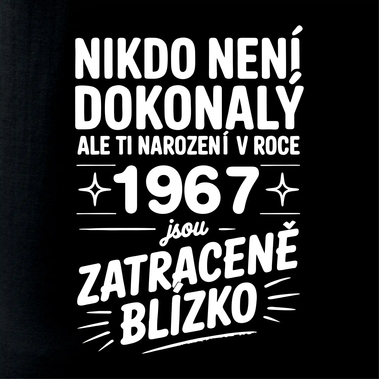 Nikdo není dokonalý ale ti narození v roce 1967 jsou zatraceně blízko