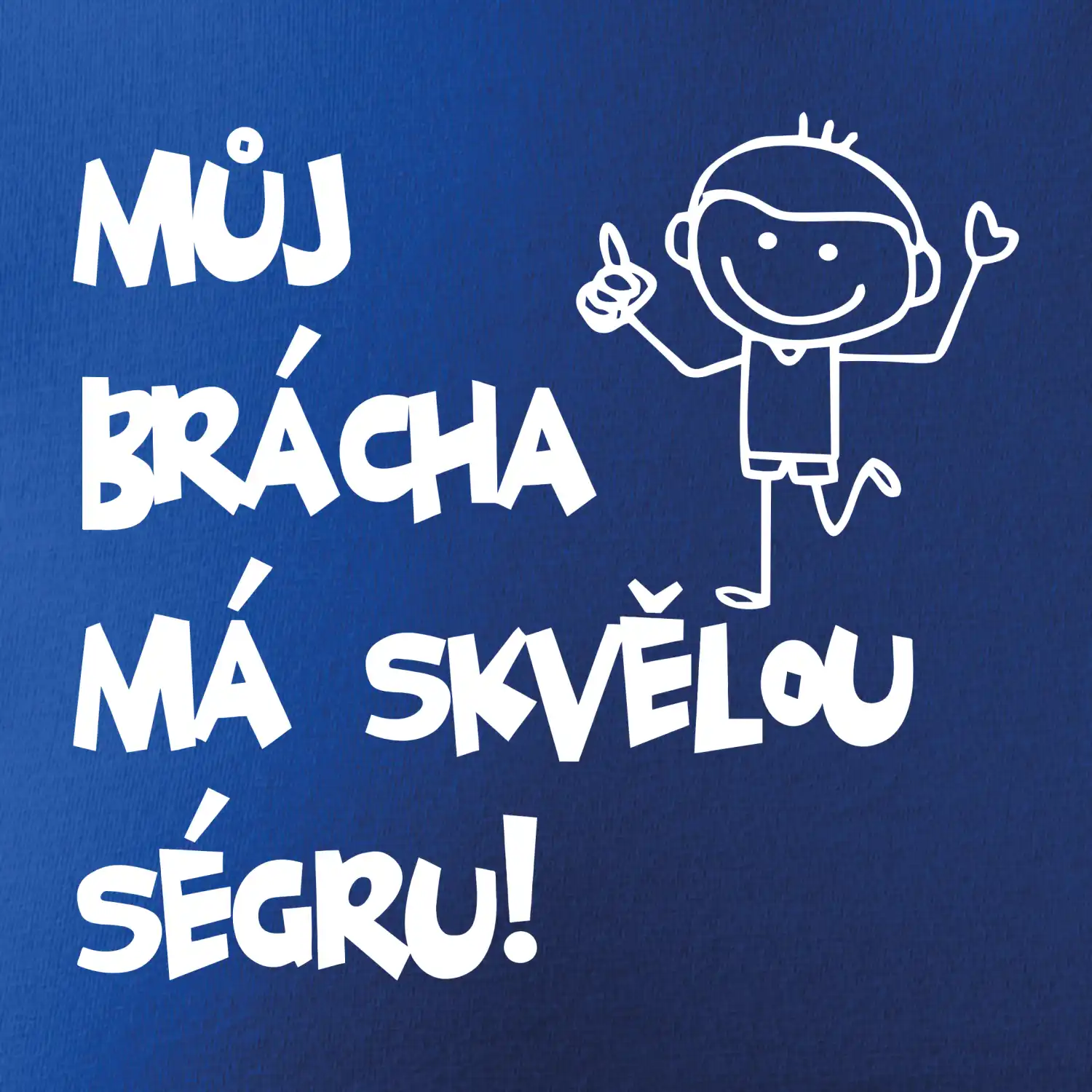 Můj brácha má skvělou ségru / Moje ségra má skvělýho bráchu