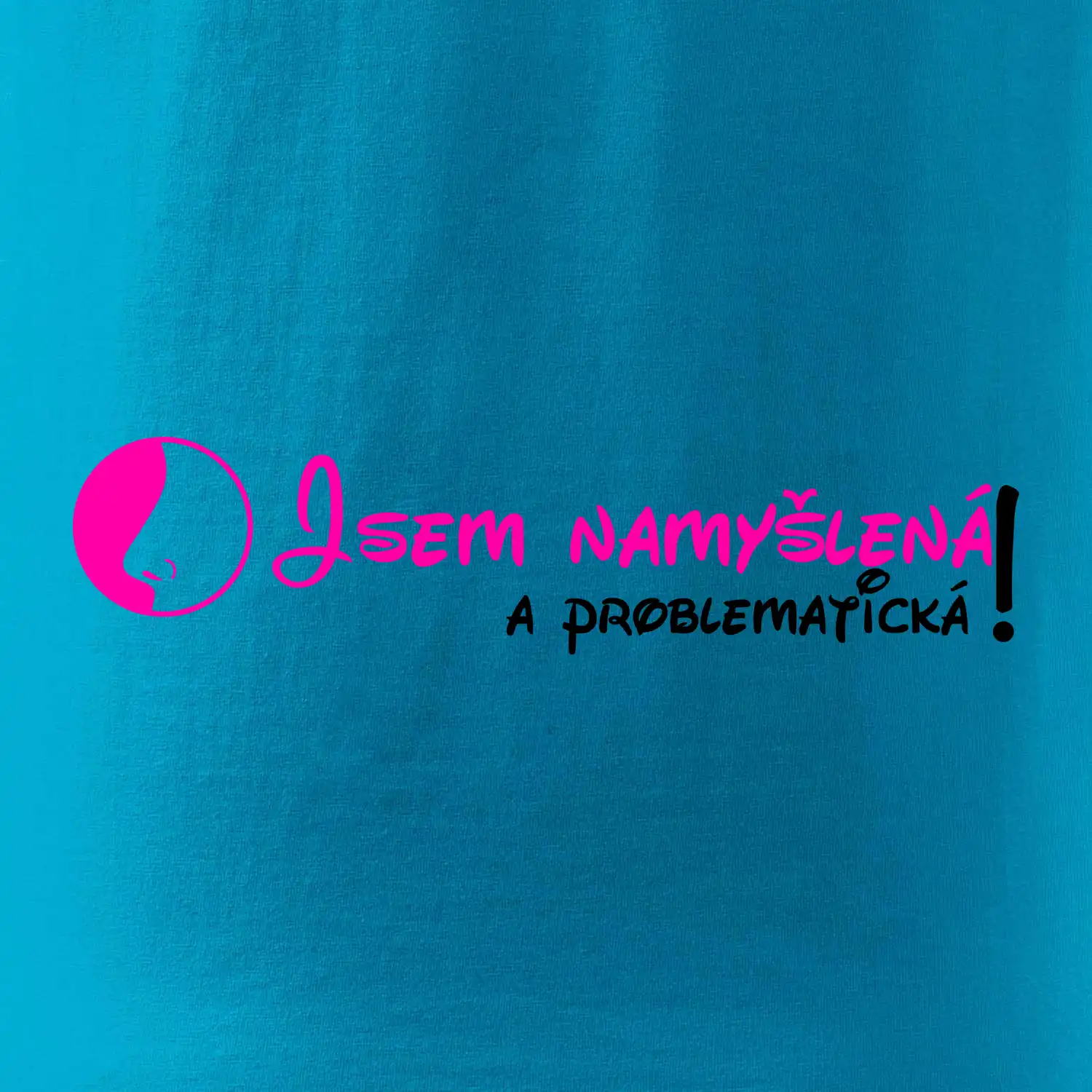 Jsem namyšlená a problematická!