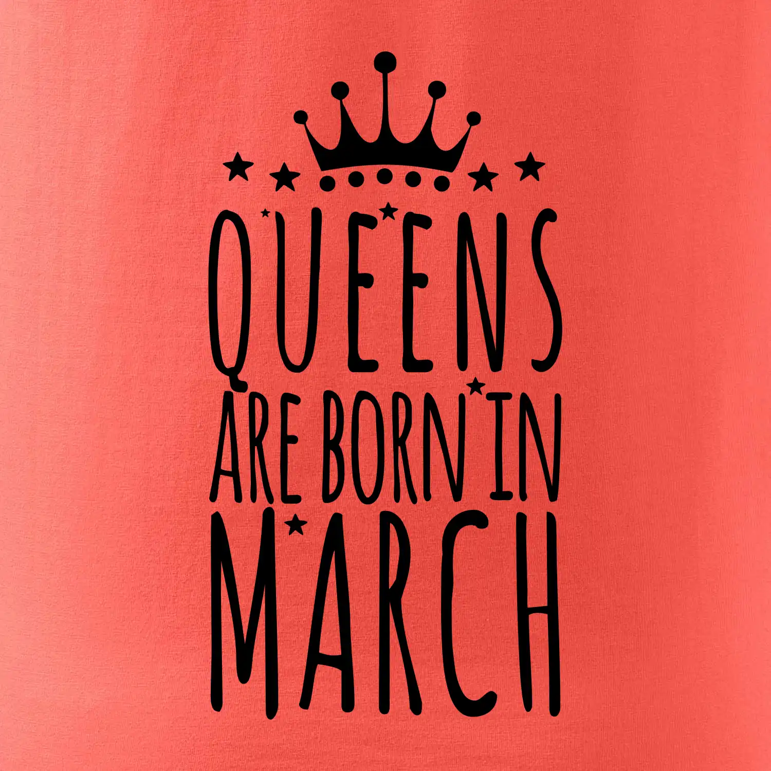 Queens are born in March