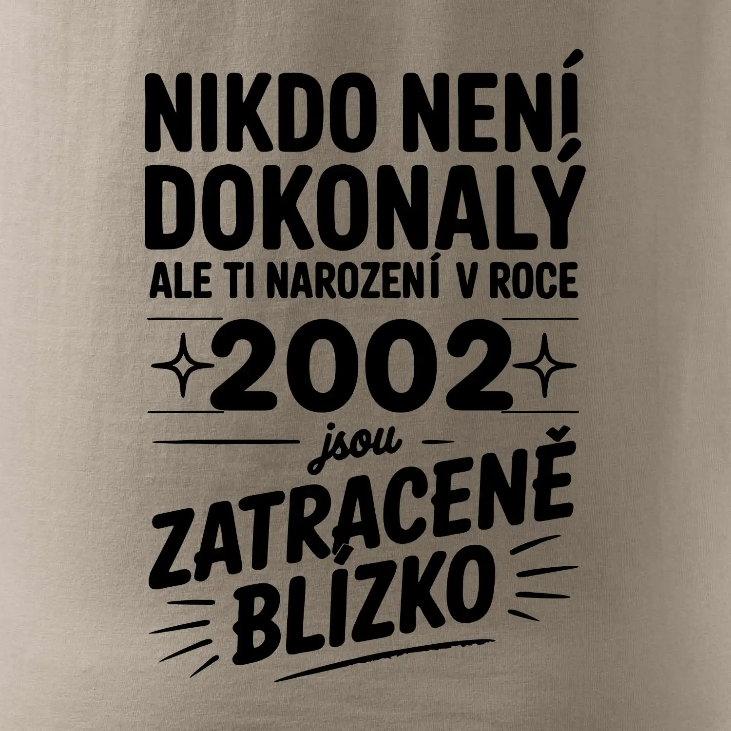 Nikdo není dokonalý ale ti narození v roce 2002 jsou zatraceně blízko