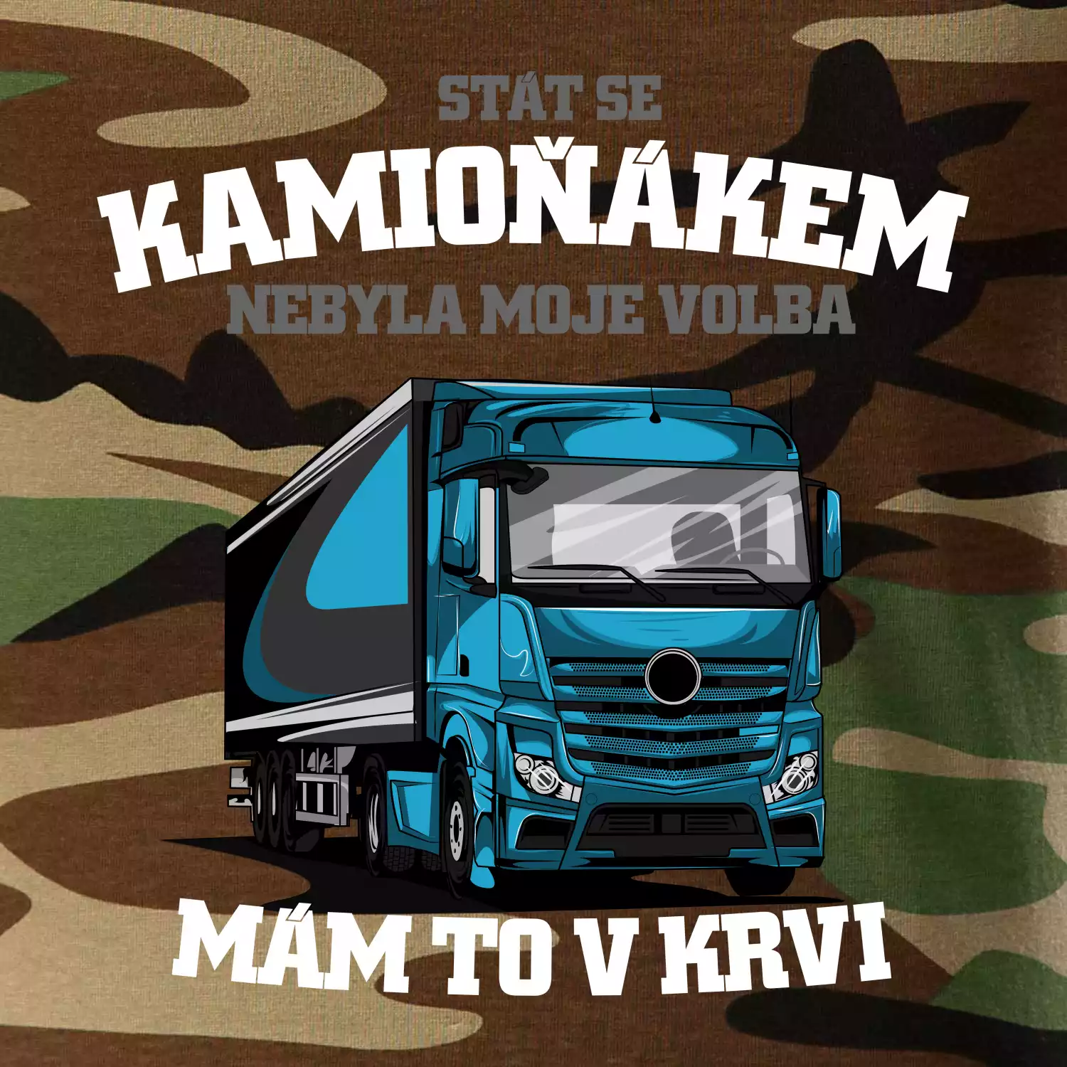 Stát se kamioňákem nebyla moje volba