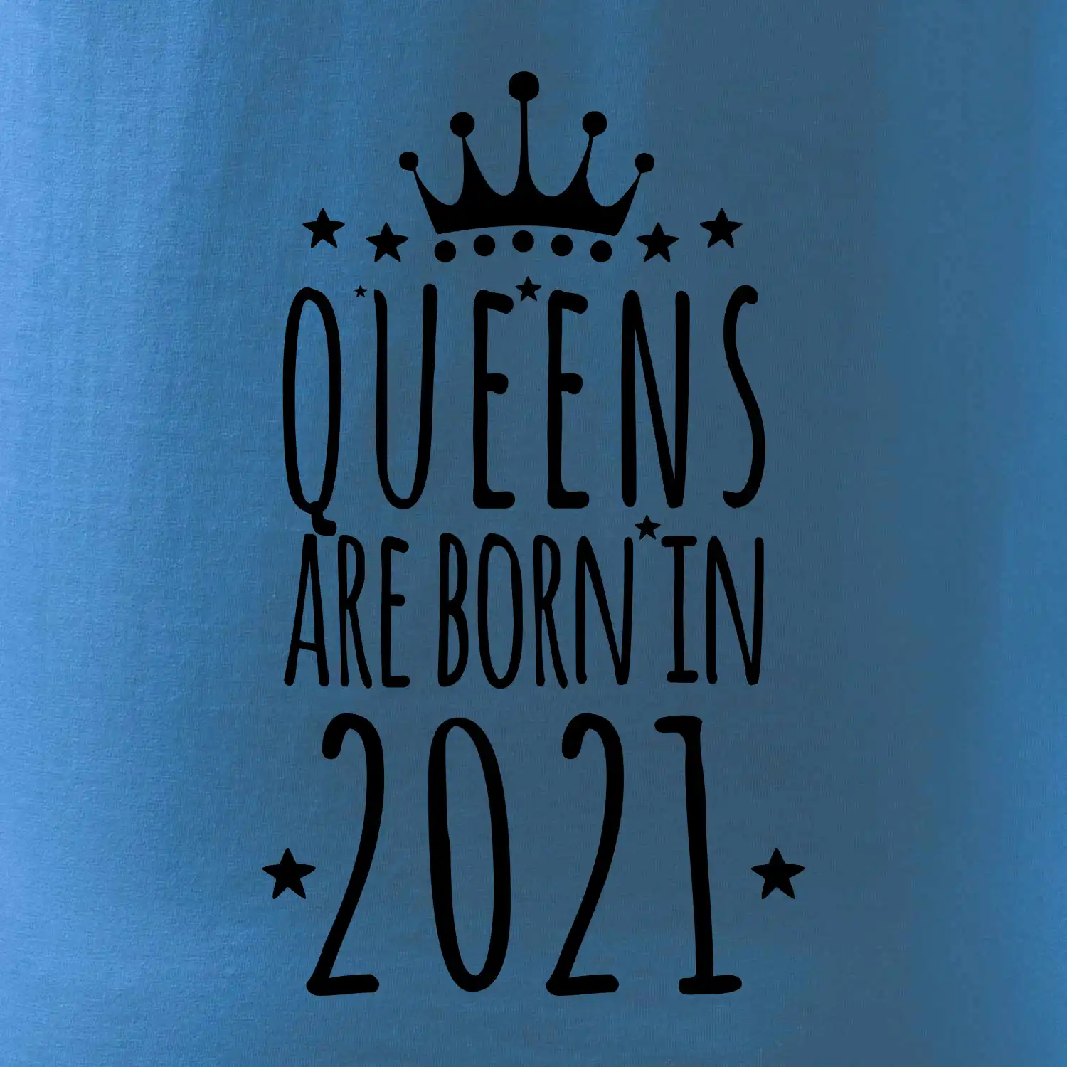 Queens are born in 2021