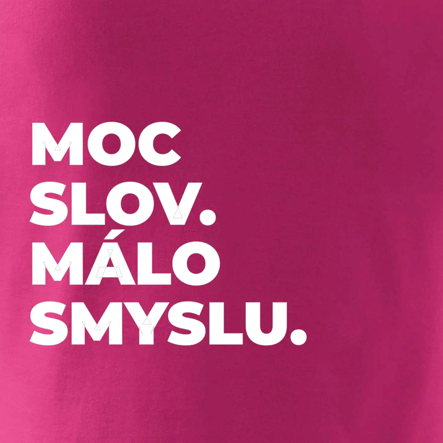MOC SLOV. MÁLO SMYSLU.