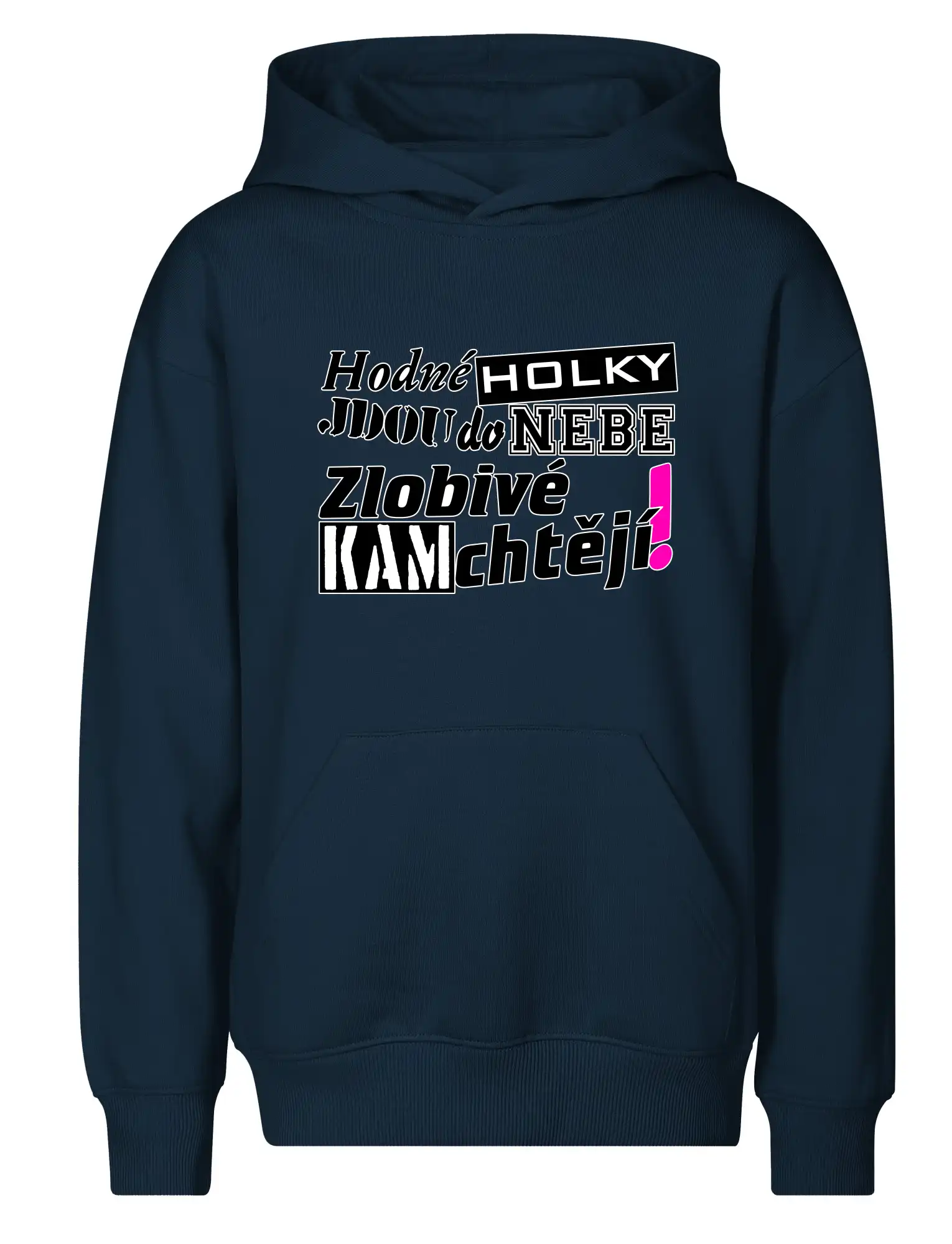 Hodné holky jdou do nebe, zlobivé kam chtějí!