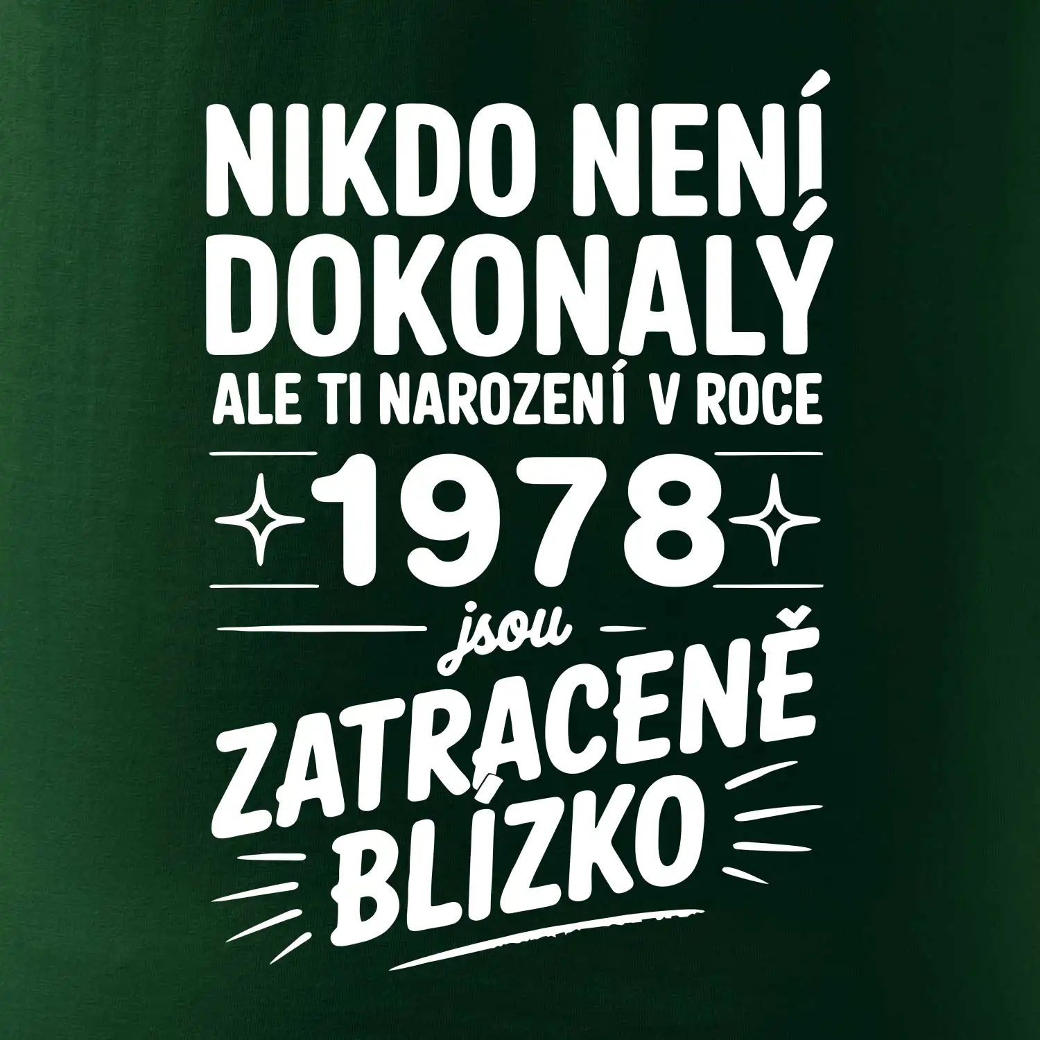 Nikdo není dokonalý ale ti narození v roce 1978 jsou zatraceně blízko