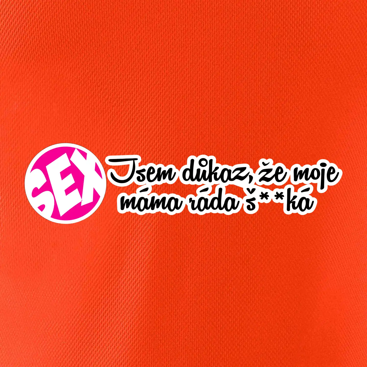 jsem důkaz toho, že moje máma ráda šuká