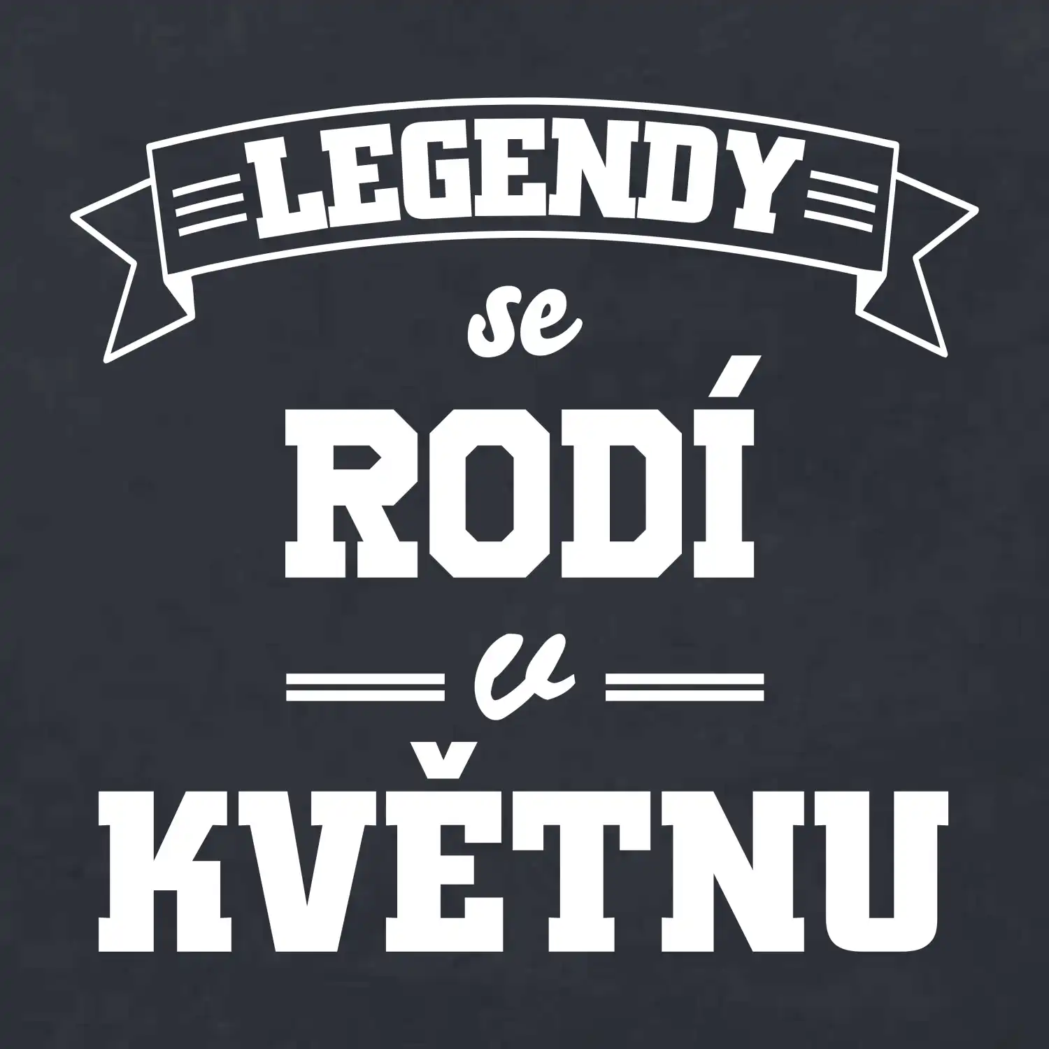 Legendy se rodí v květnu
