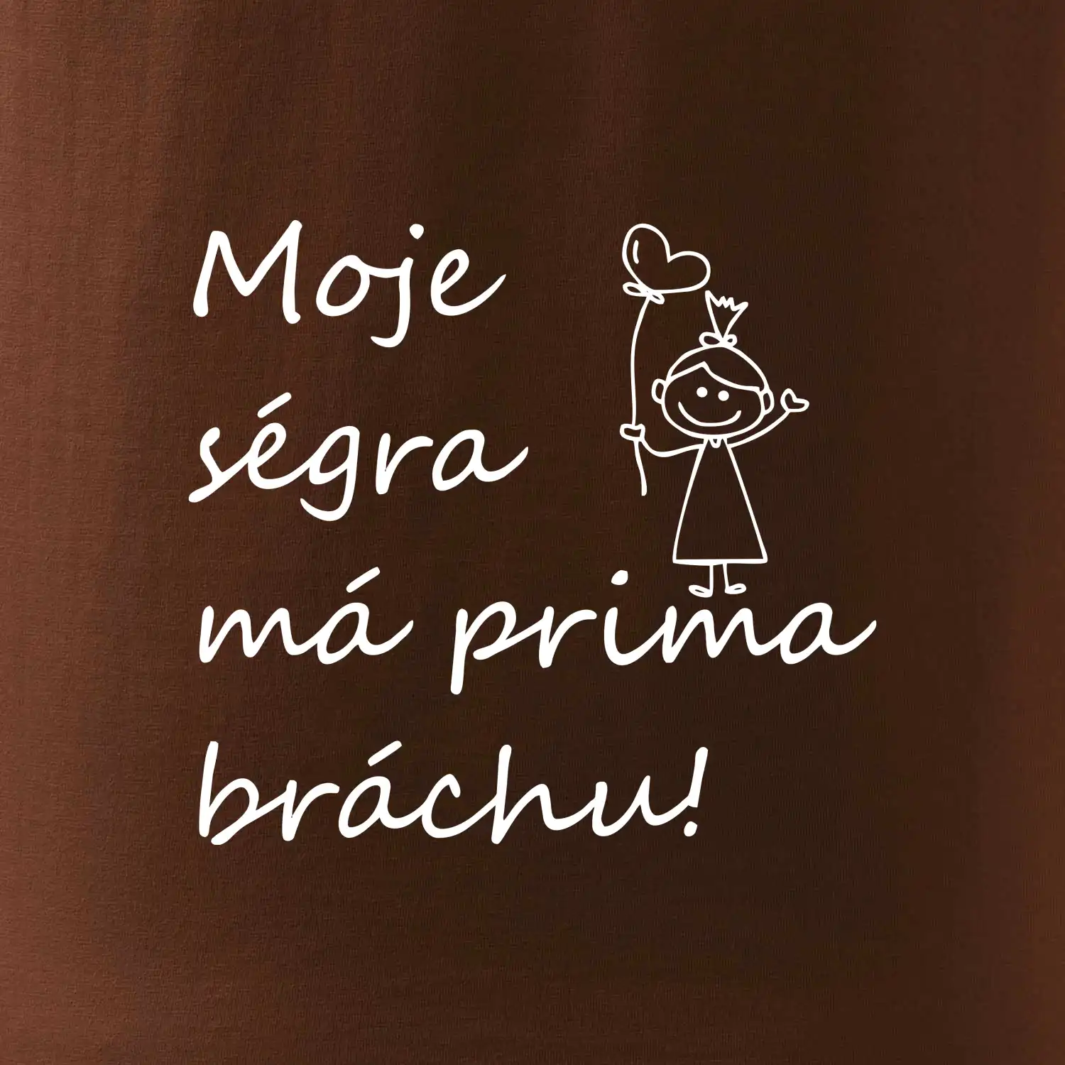Moje ségra má prima bráchu!
