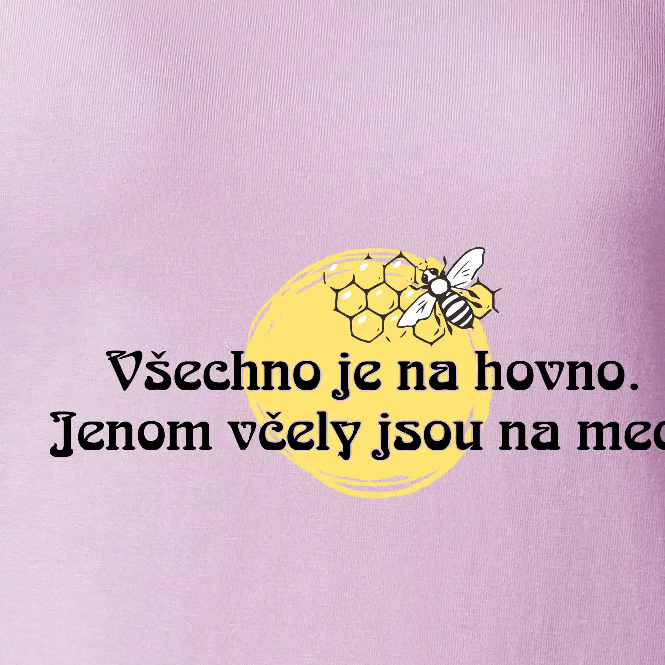 Všechno je na hovno, jen včely na med