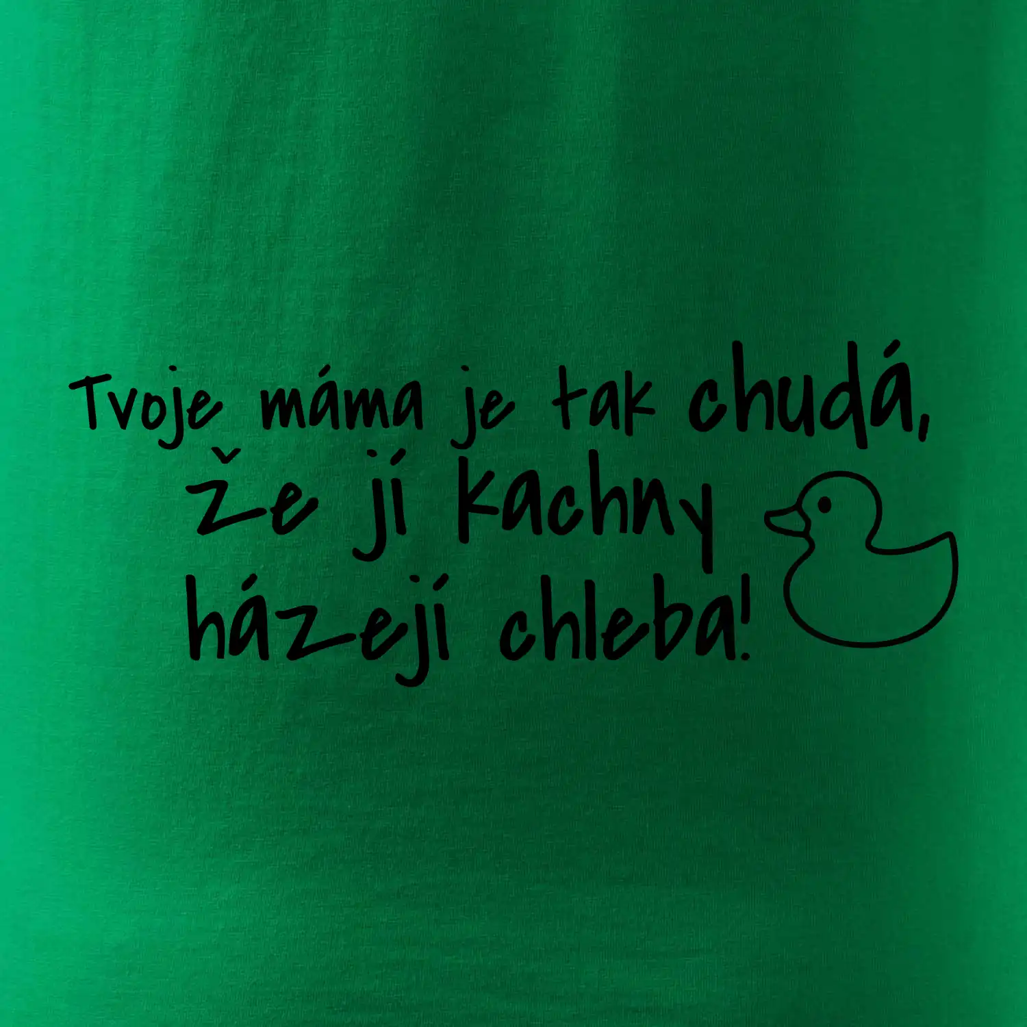 Tvoje mama je tak chudá - kachny