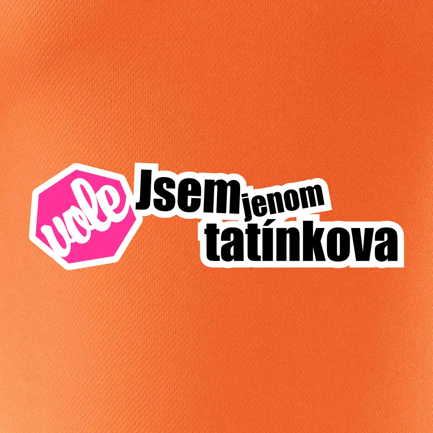 Jsem jenom tatínkova vole
