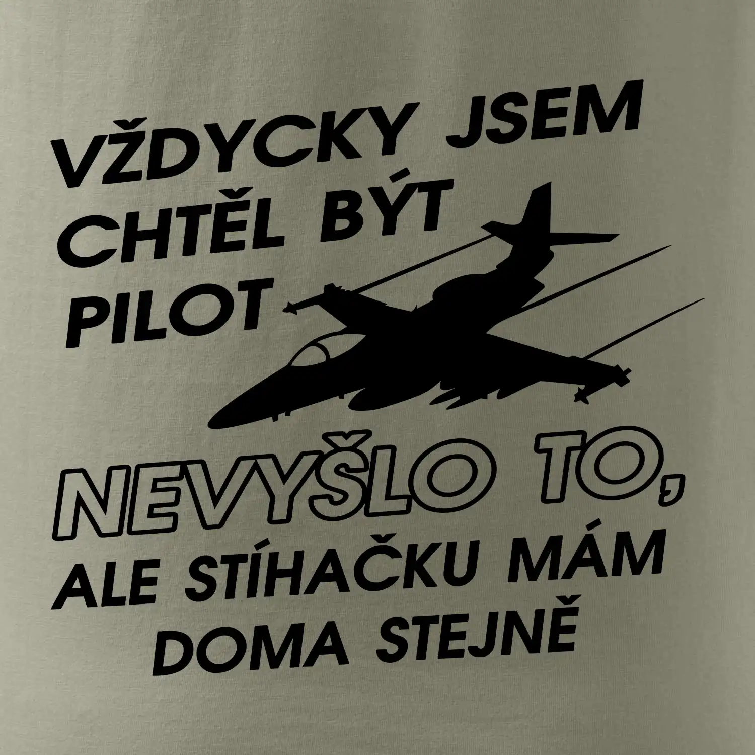 Chtěl jsem být pilot stíhačku mám doma