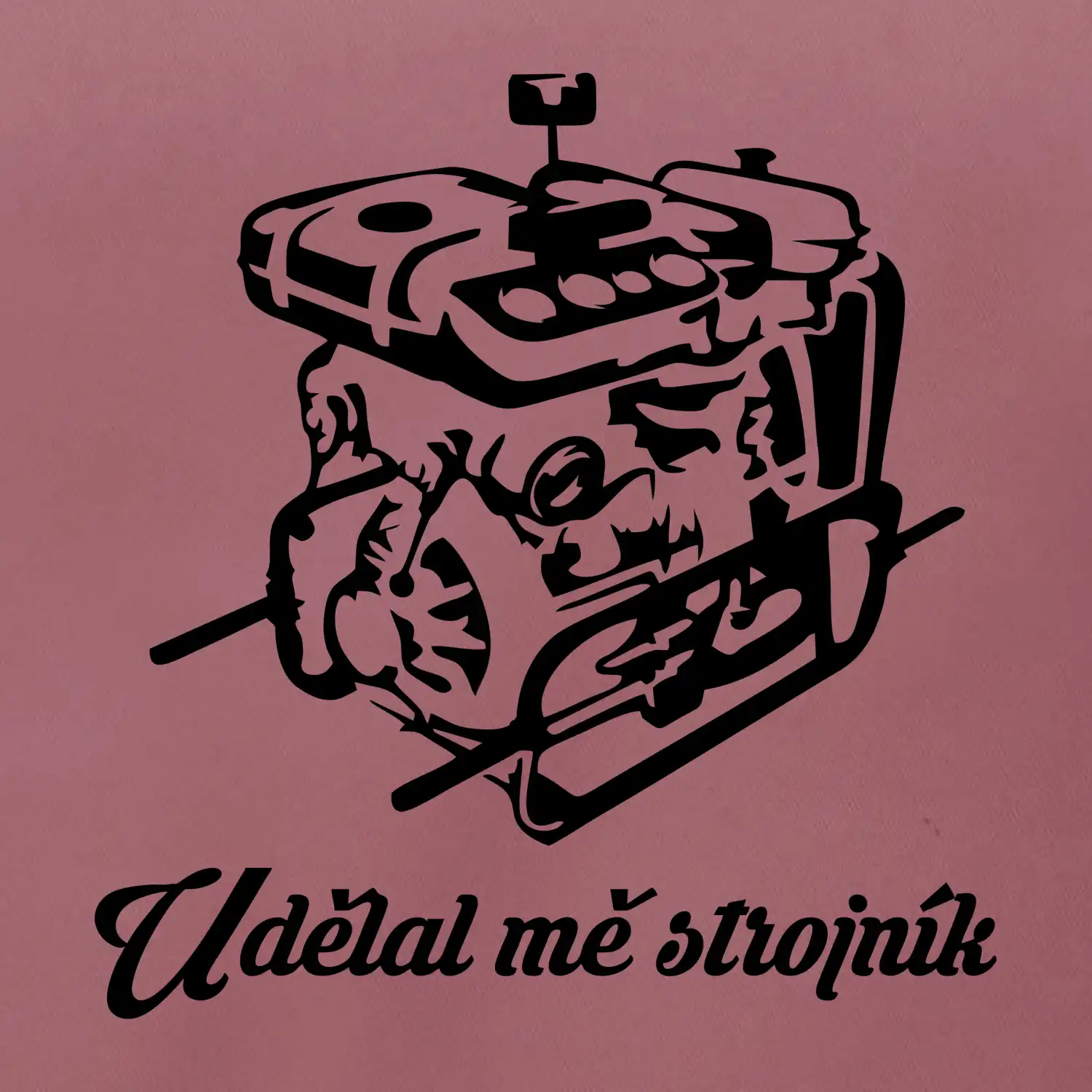 Udělal mě strojník