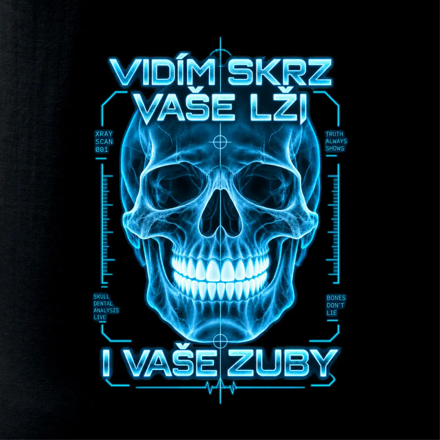 Vidím skrz vaše lži i vaše zuby