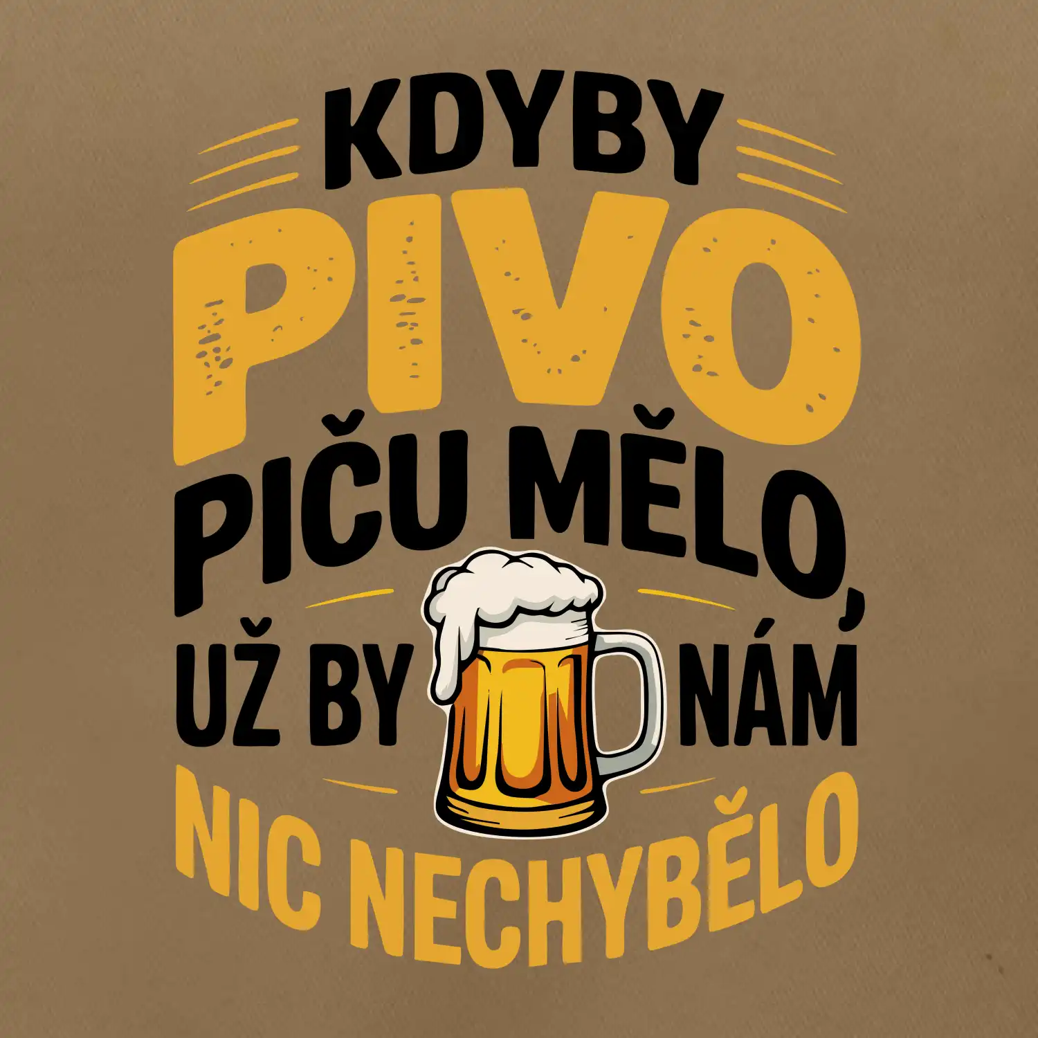 Kdyby pivo piču mělo,  už by nám nic nechybělo