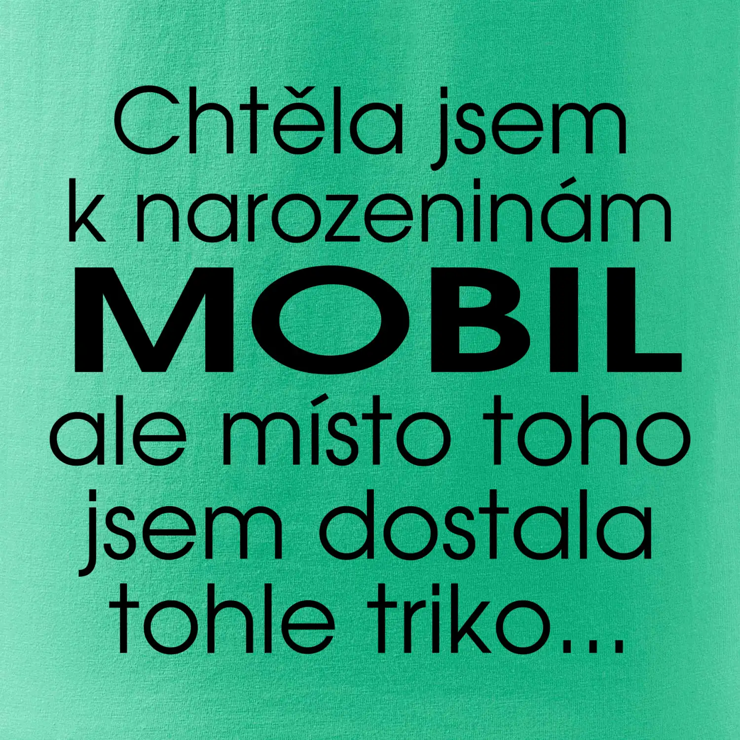 Chtěla jsem dostat k narozeninám mobil