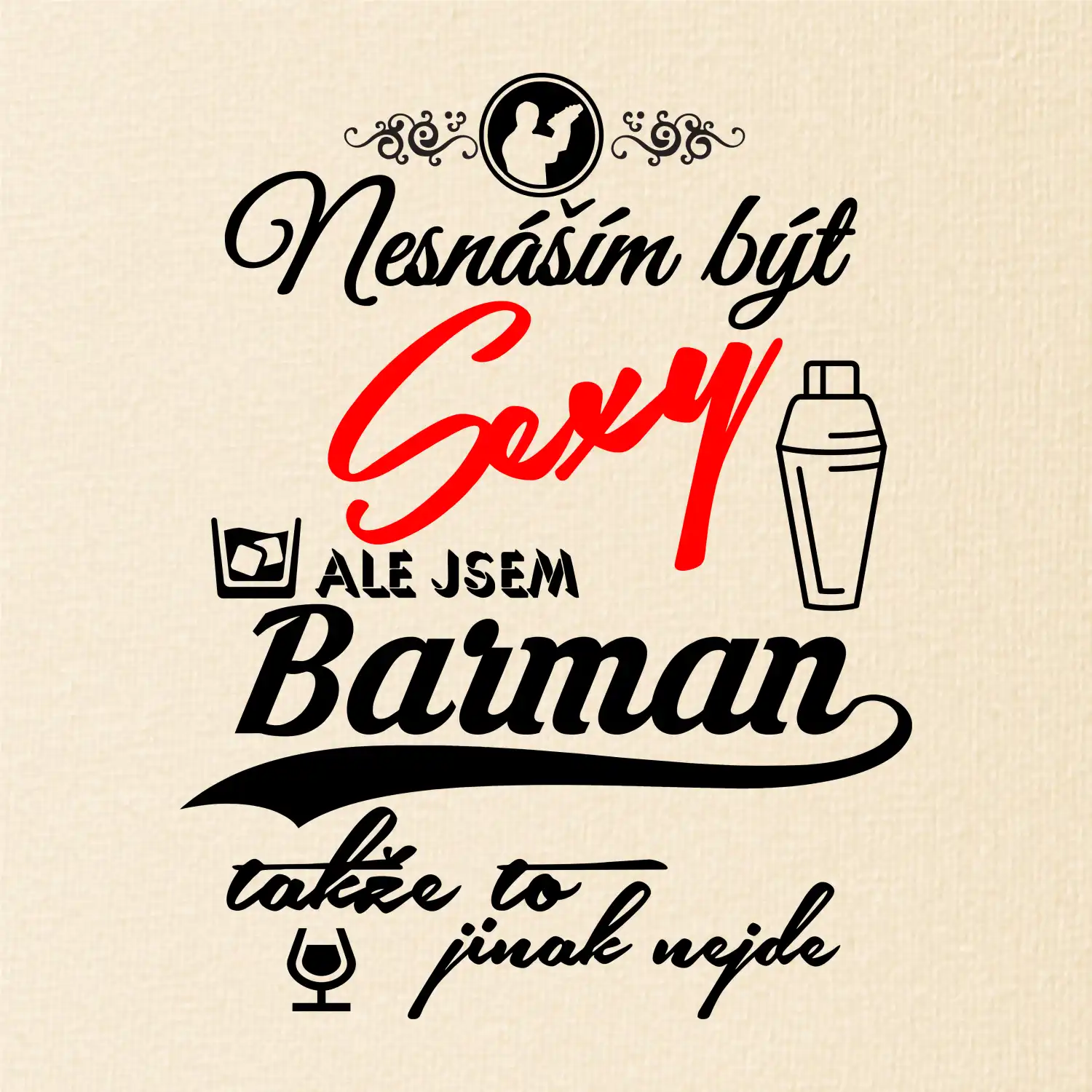 Nesnáším být sexy - nápis - barman / barmanka