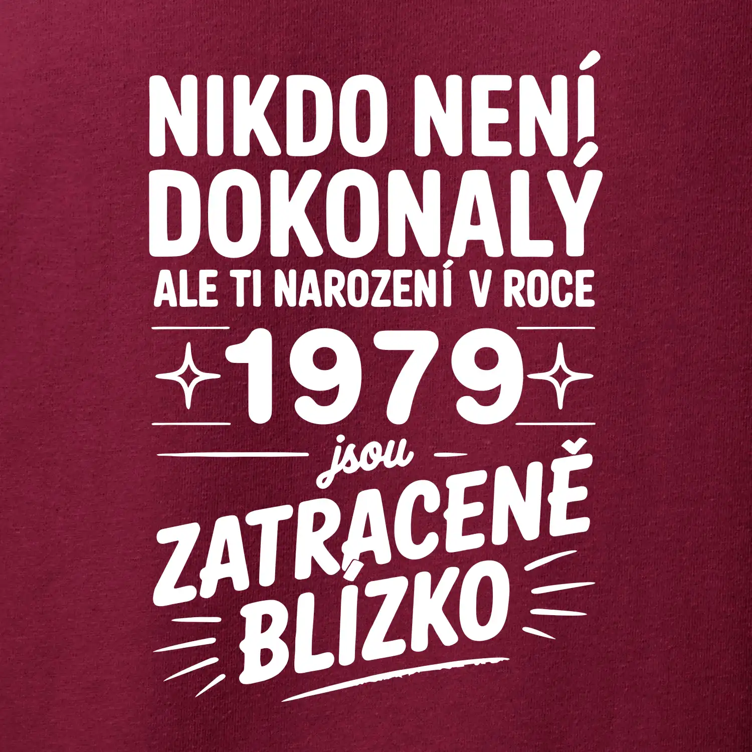 Nikdo není dokonalý ale ti narození v roce 1979 jsou zatraceně blízko