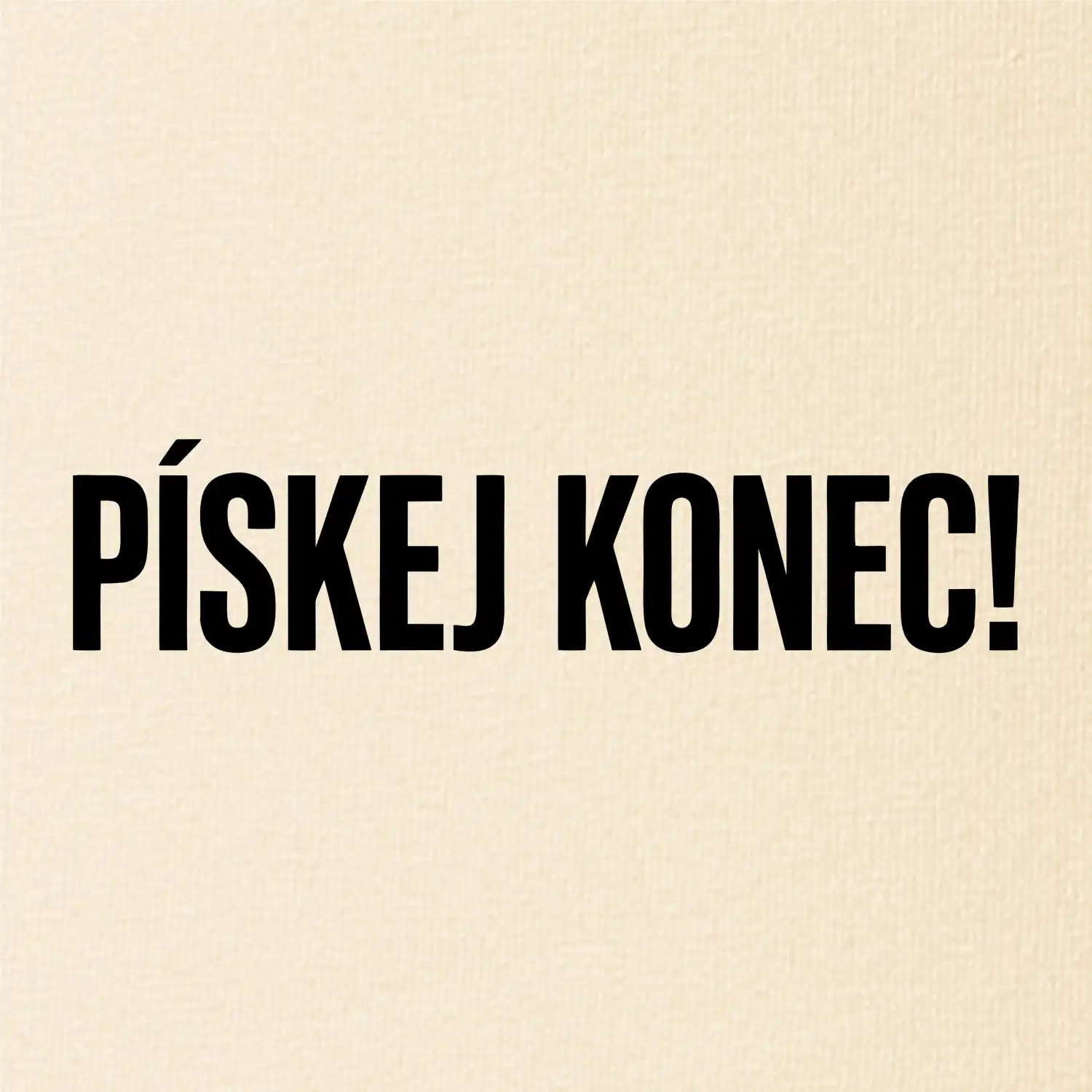 Pískej konec!