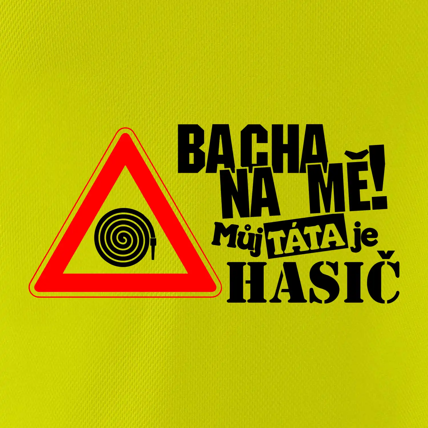 Bacha na mě! Můj táta je hasič