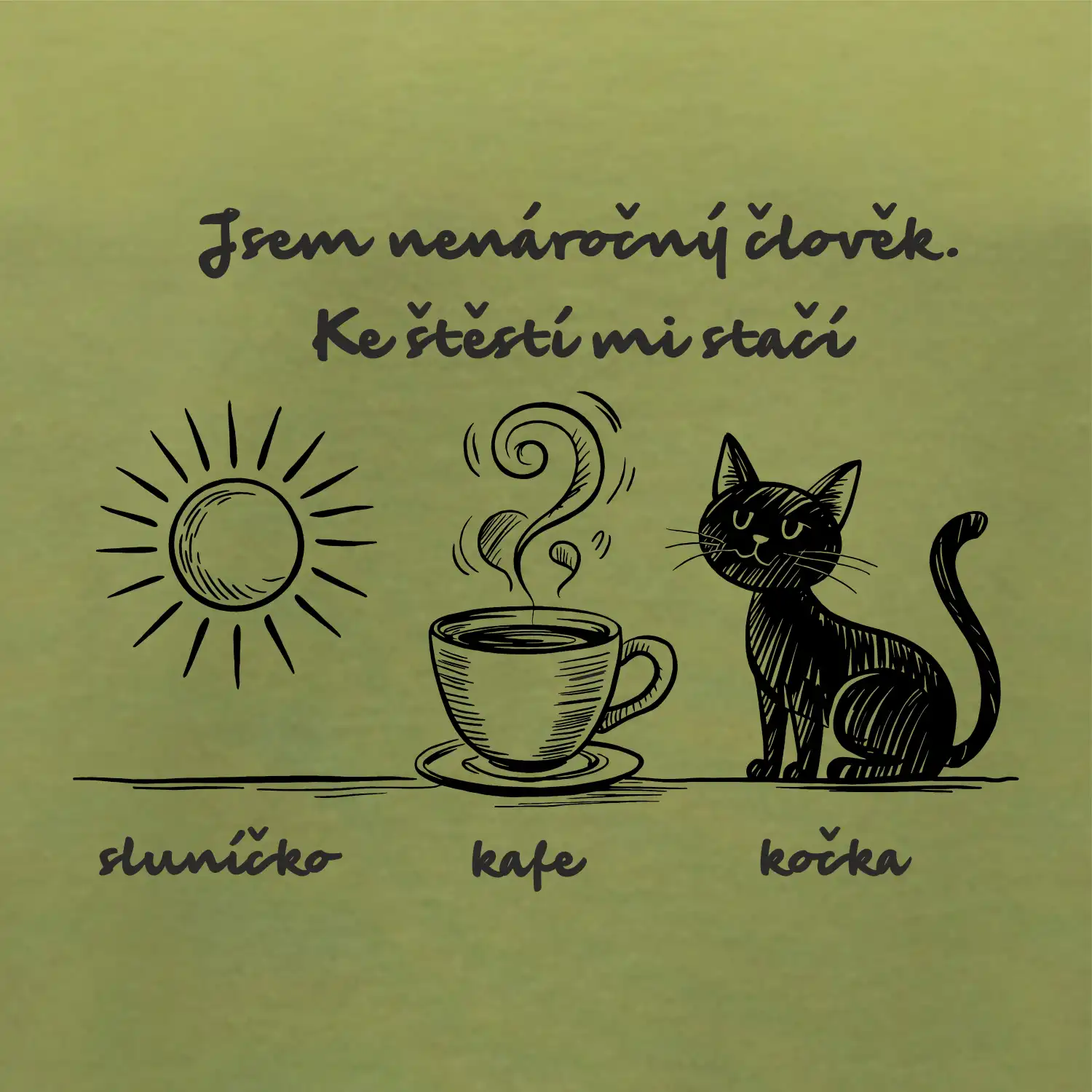 Jsem nenáročný člověk. Ke štěstí mi stačí sluníčko kafe kočka