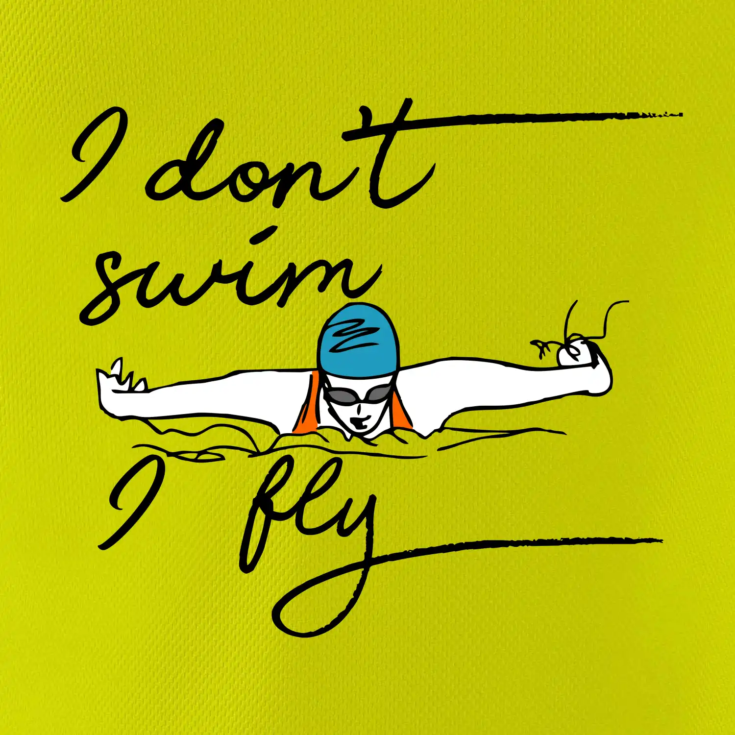 I don't swim i fly
