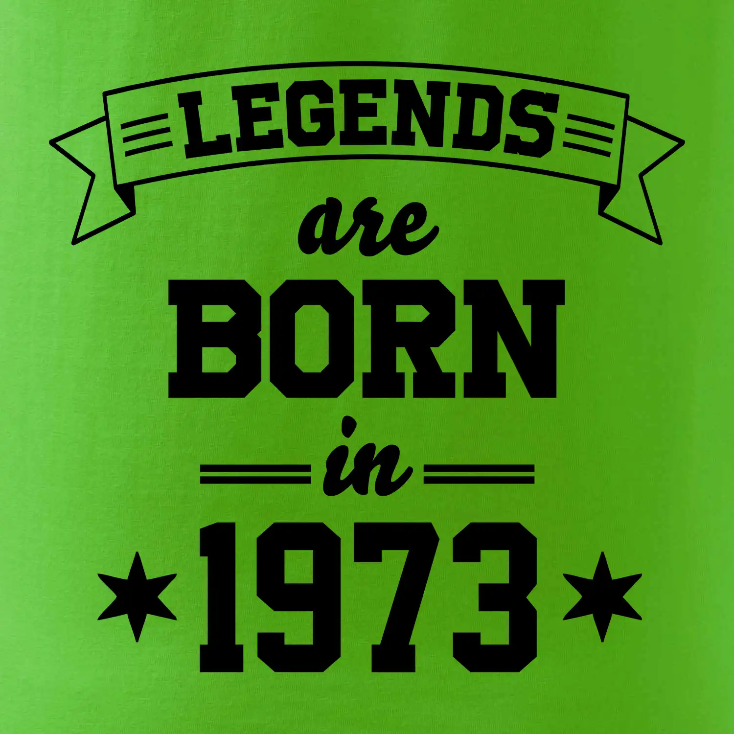 Legends are born in 1973