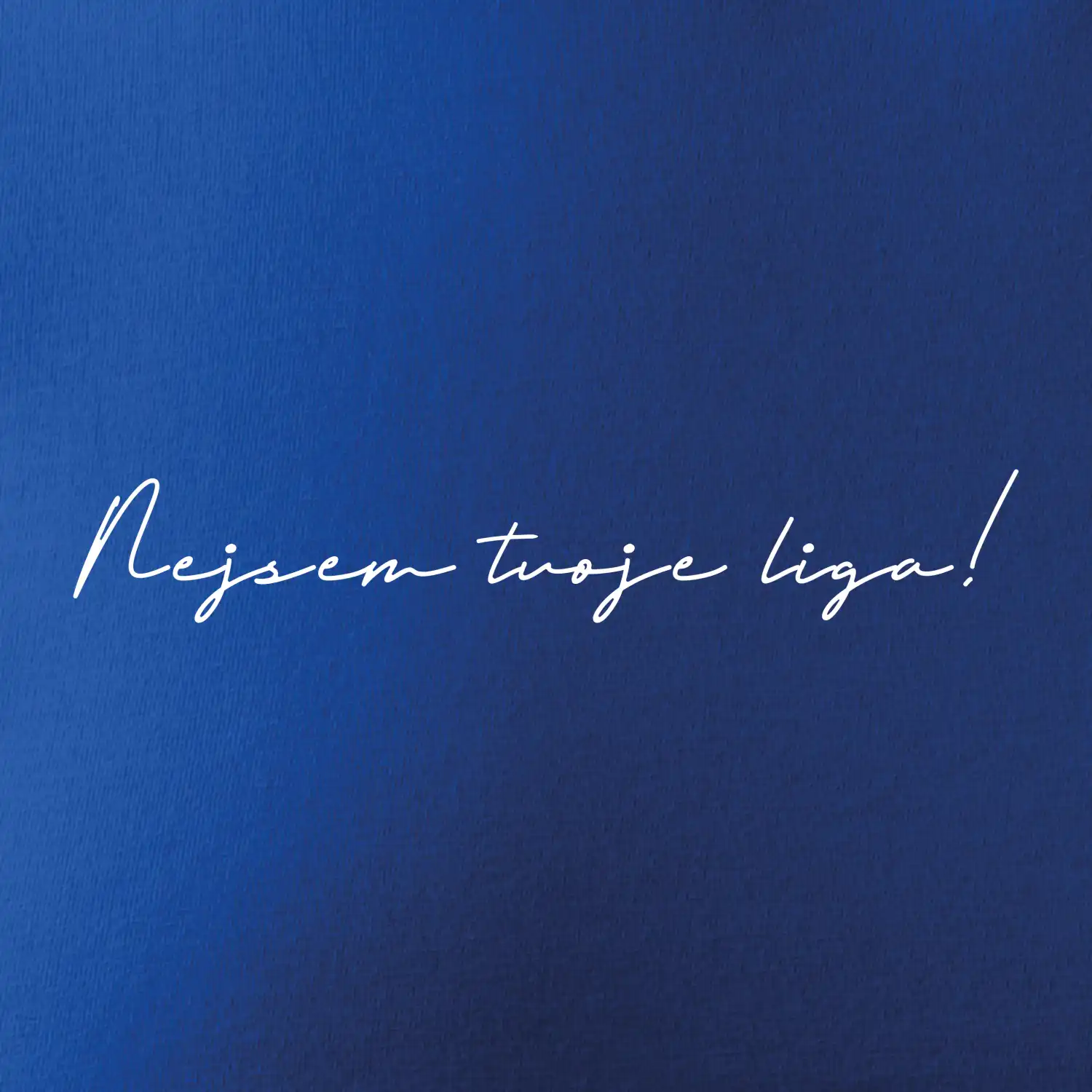 Nejsem tvoje liga