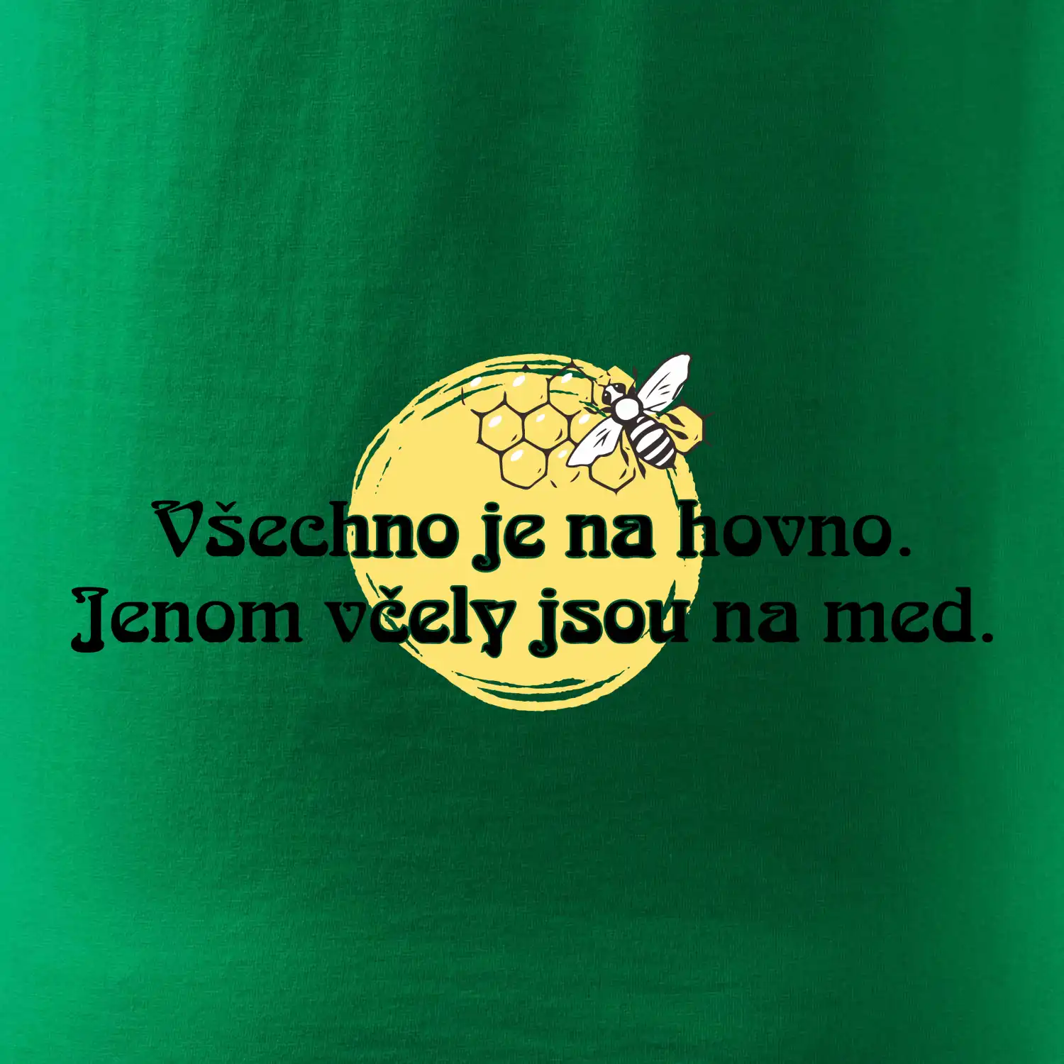 Všechno je na hovno, jen včely na med