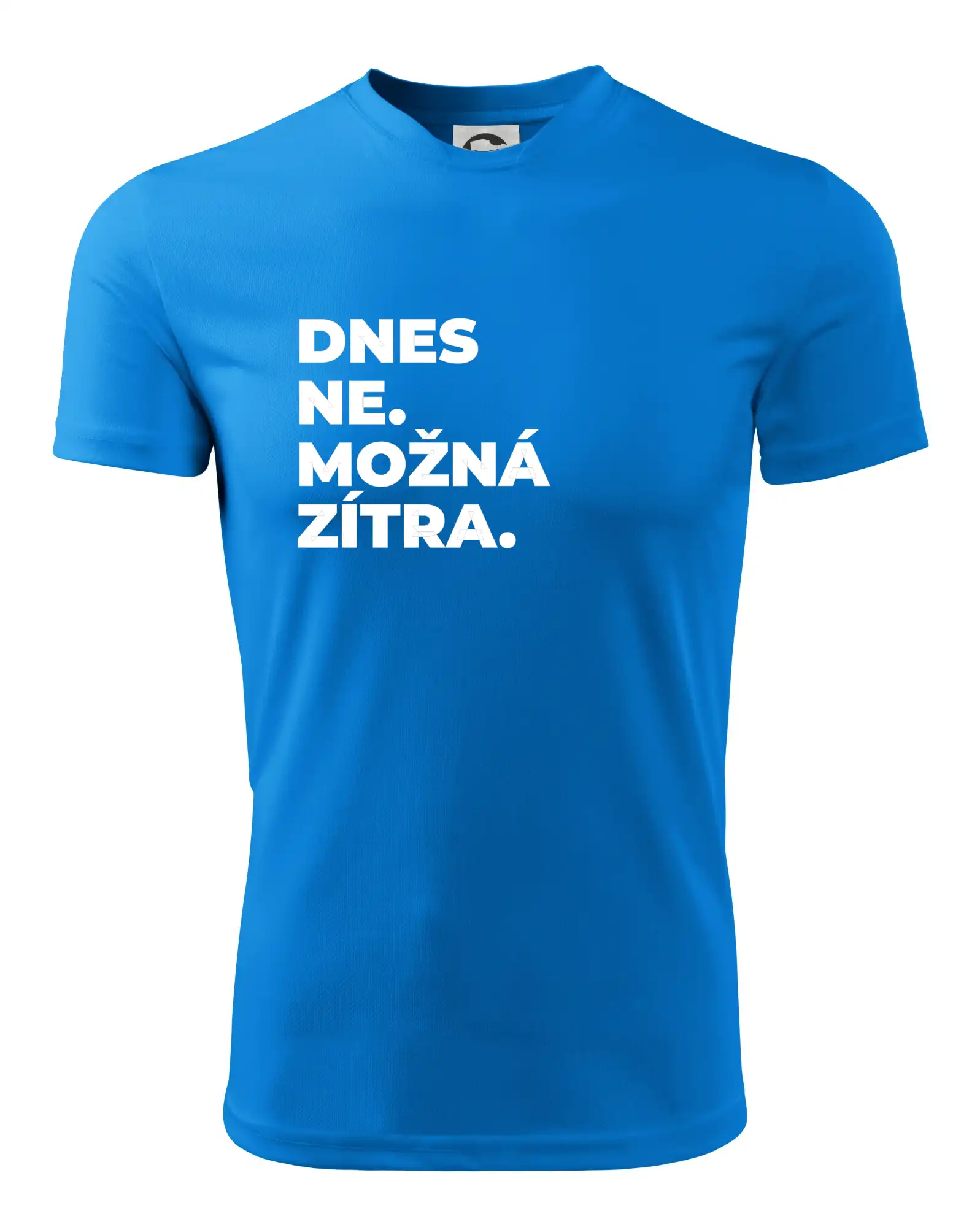 DNES NE. MOŽNÁ ZÍTRA.