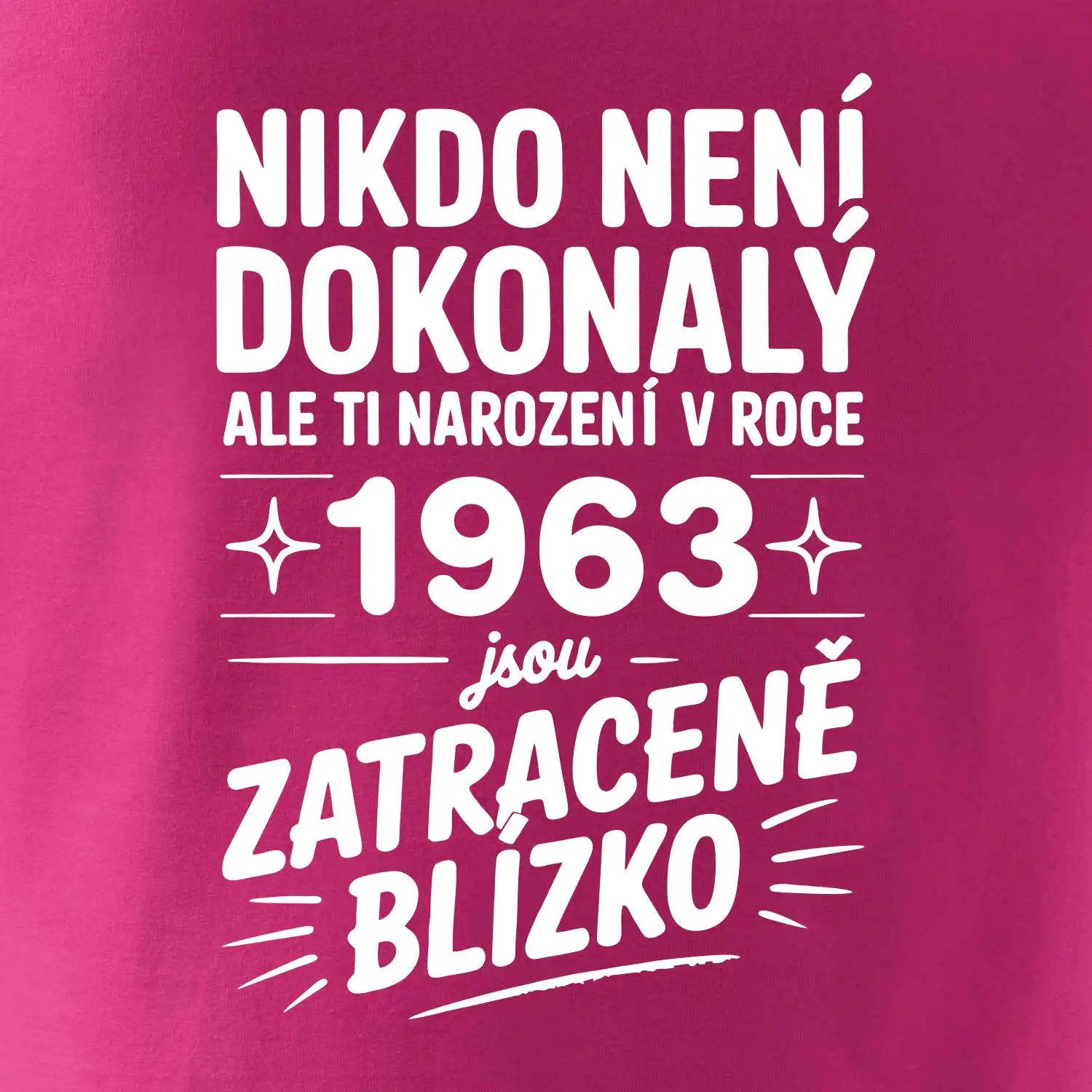 Nikdo není dokonalý ale ti narození v roce 1963 jsou zatraceně blízko